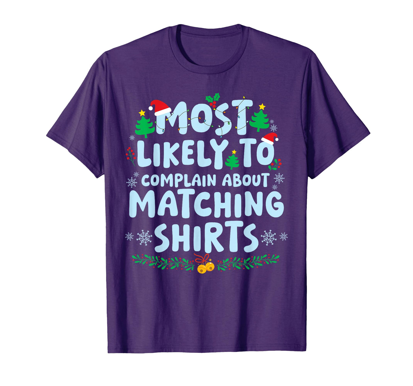 Most Likely to Complain About The Matching Shirts Christmas T-Shirt