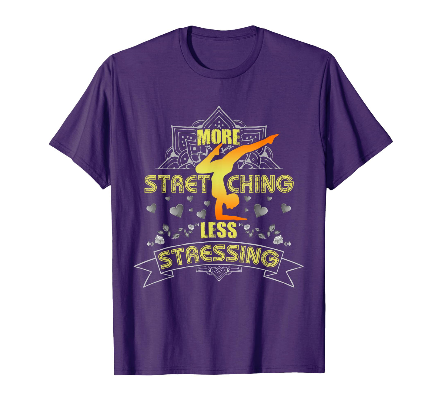 More Stretching Less Stressing Girls, Women and Yoga Lovers T-Shirt