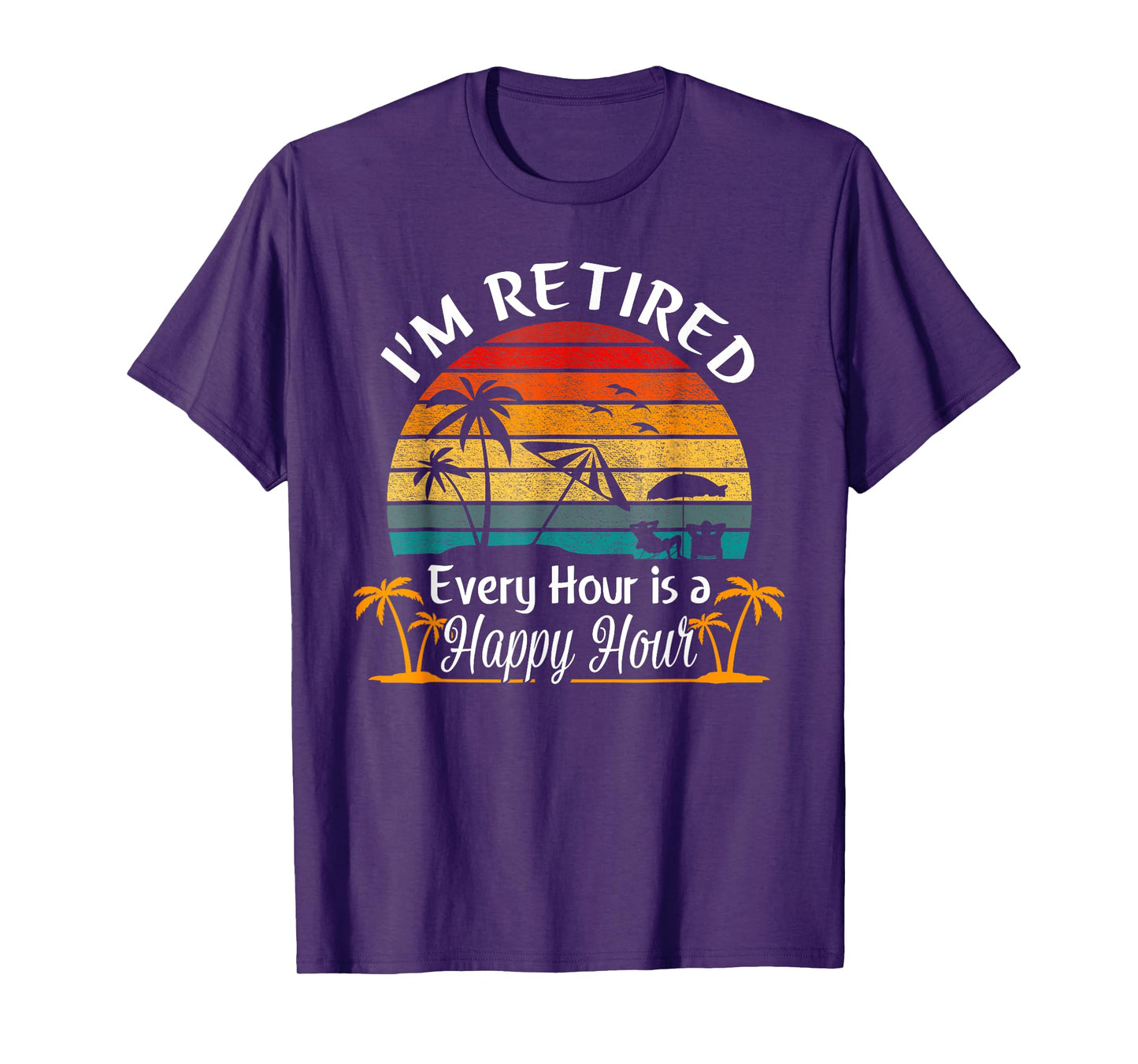 Vintage I'm Retired Every Hour is a Happy Hour Retirement T-Shirt