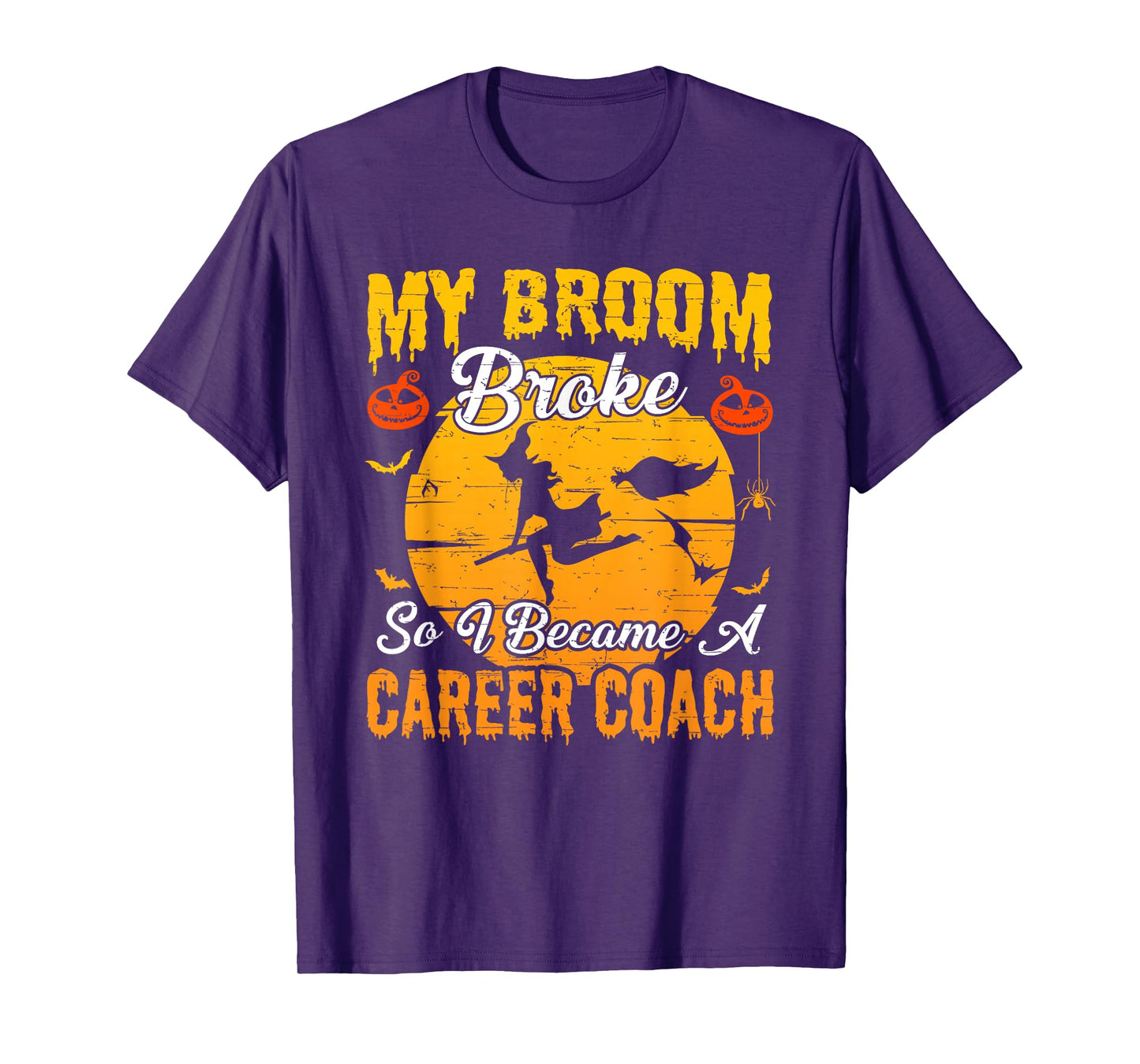 My Broom Broke So I Became Career Coach Witch Halloween T-Shirt