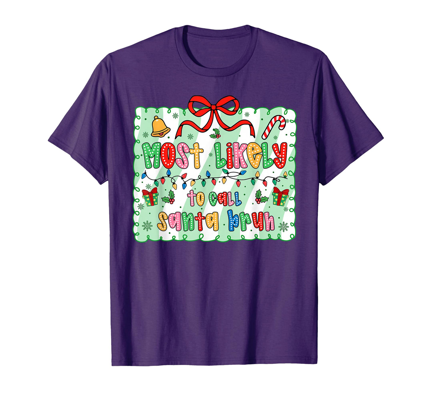 Most Likely to Call Santa Bruh Coquette Bow Xmas T-Shirt