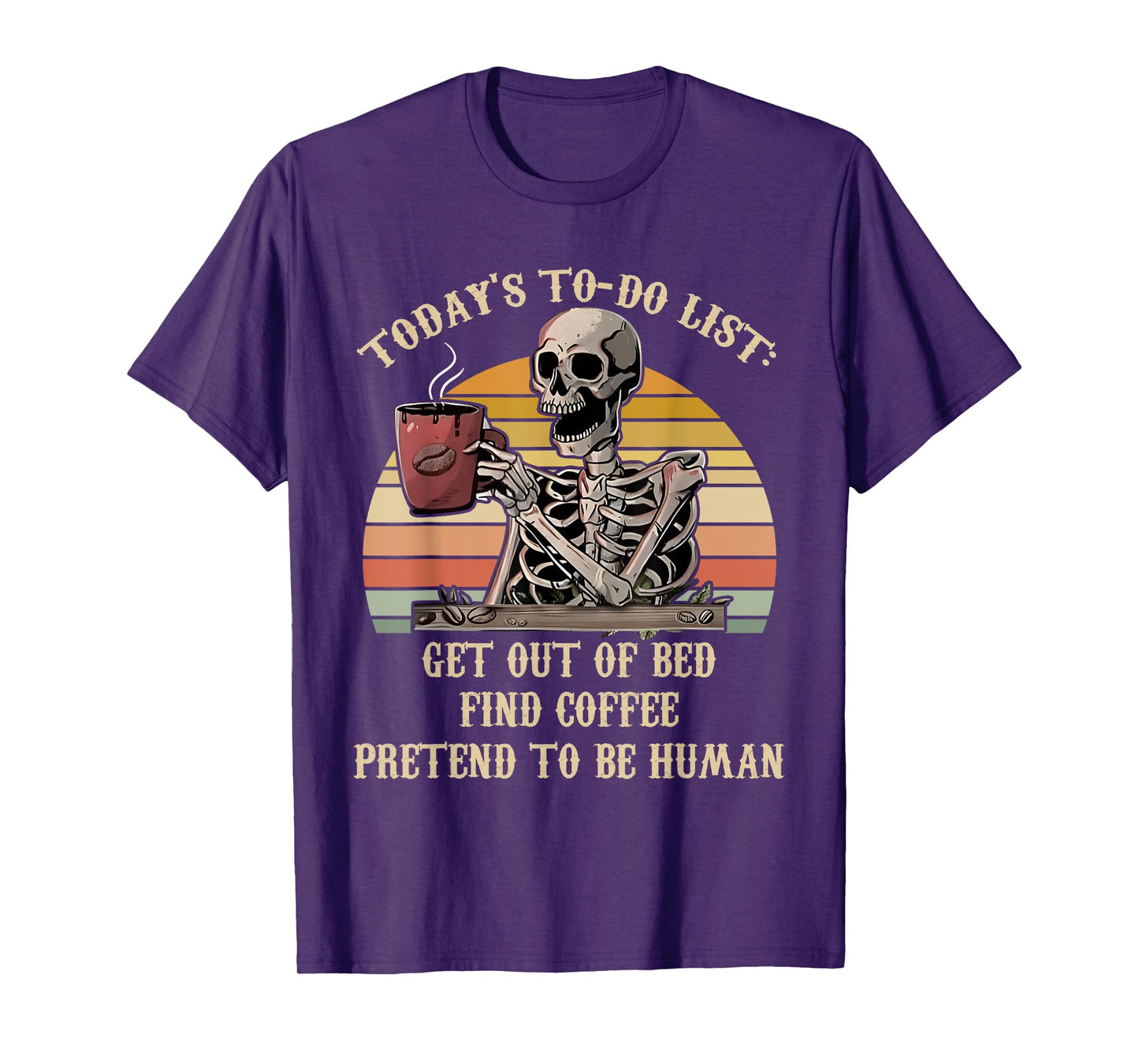Today's To-Do List Get Out Of Bed Find Coffee Skeleton Lover T-Shirt