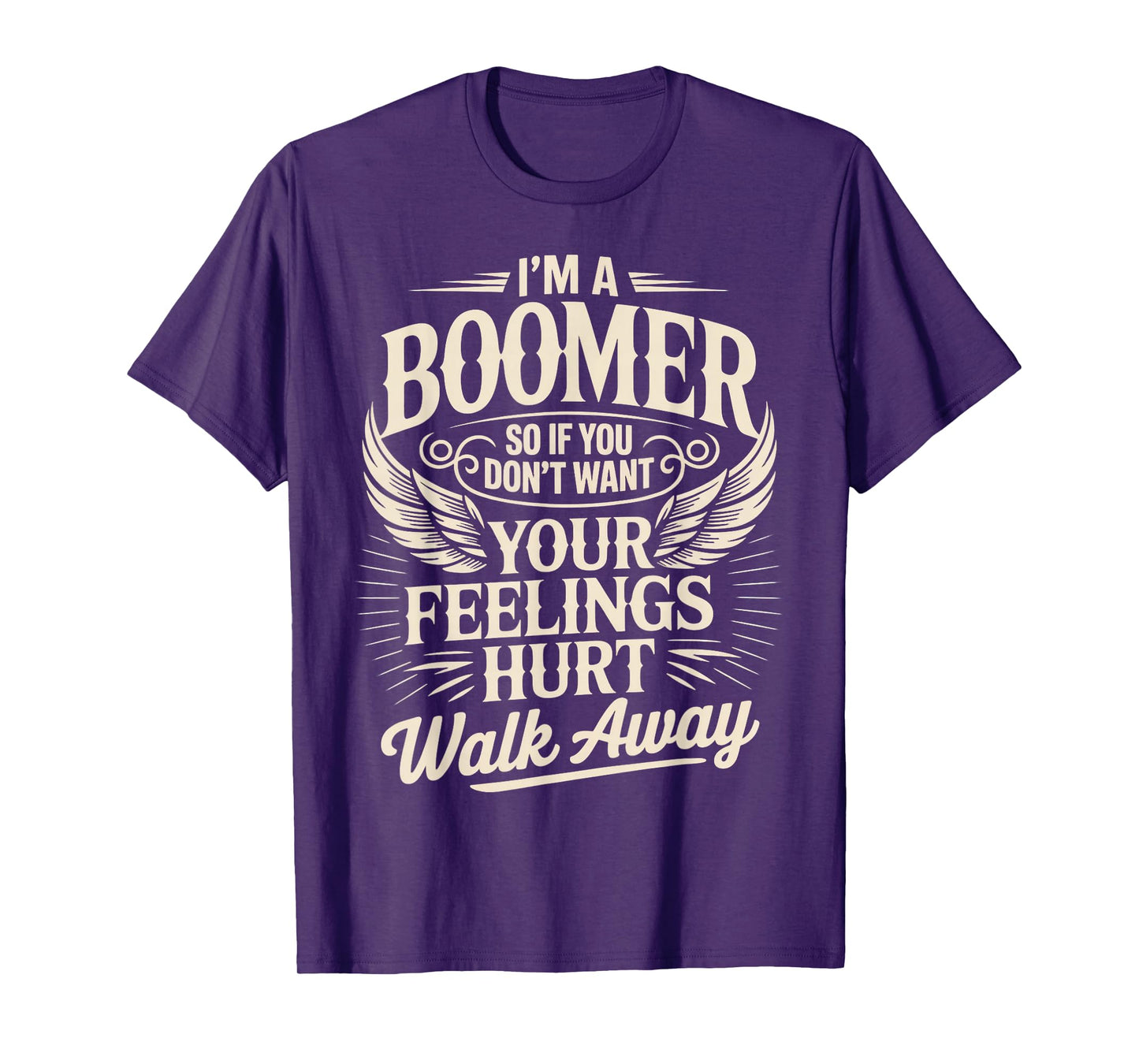 Feeling Hurt Walk Away Baby Boomer Humor Boomer Funny Boomer T-Shirt