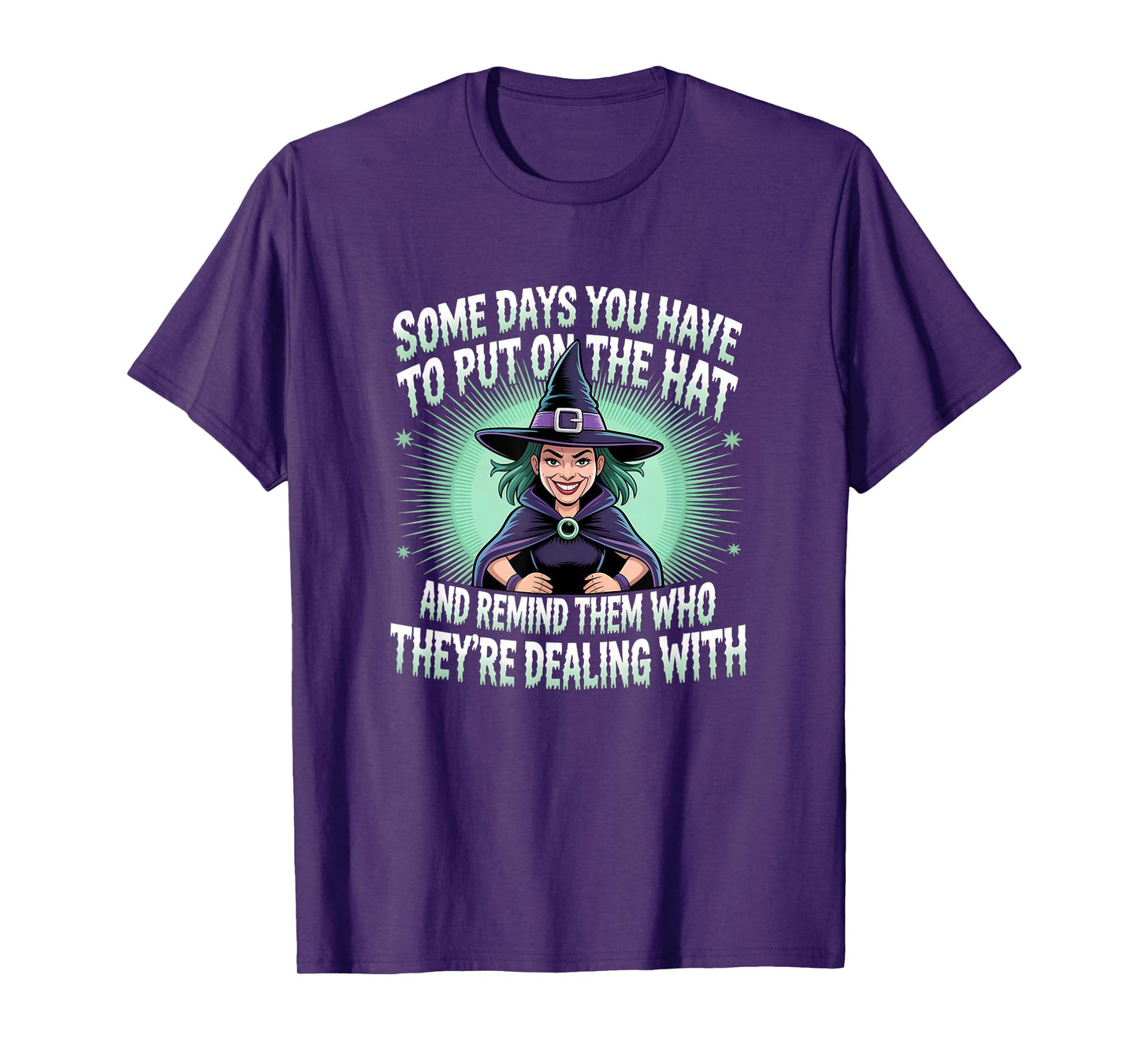Some Days You Have to Put On The Hat and Remind Them T-Shirt