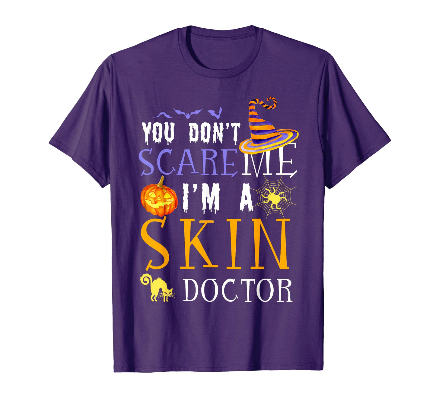 You Don't Scare Skin Doctor Halloween Saying Fun T-Shirt