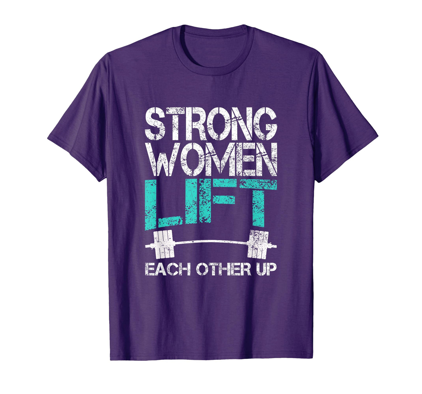 Funny Workout TShirt Strong Women Lift Each Other T-Shirt