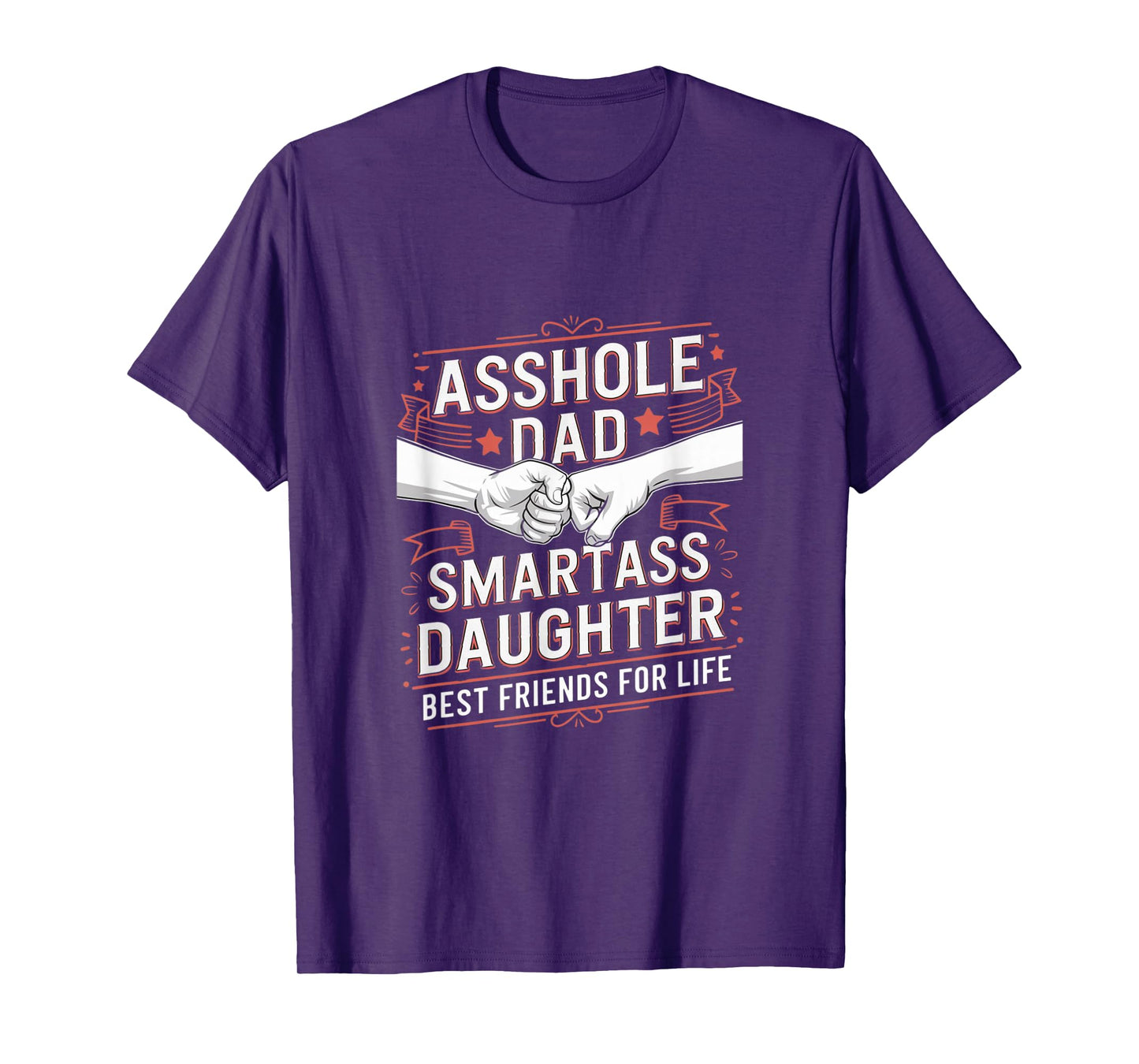 Asshole Dad And Smartass Daughter Best Friend For Life T-Shirt
