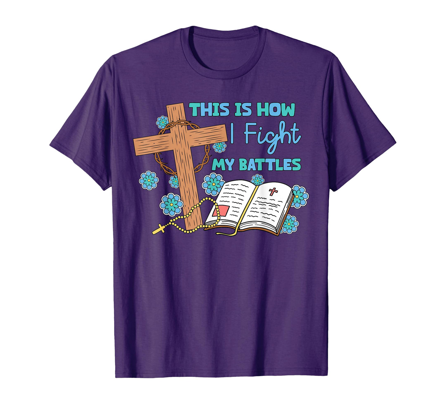 This is How I Fight My Battles Christian Faith Bible Lover T-Shirt