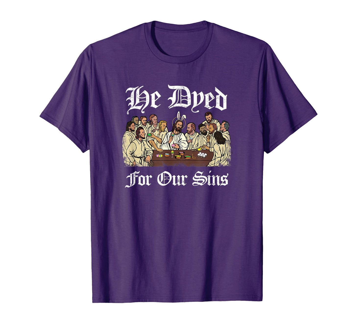 He Dyed for Our Sins - Funny Jesus Easter T-Shirt