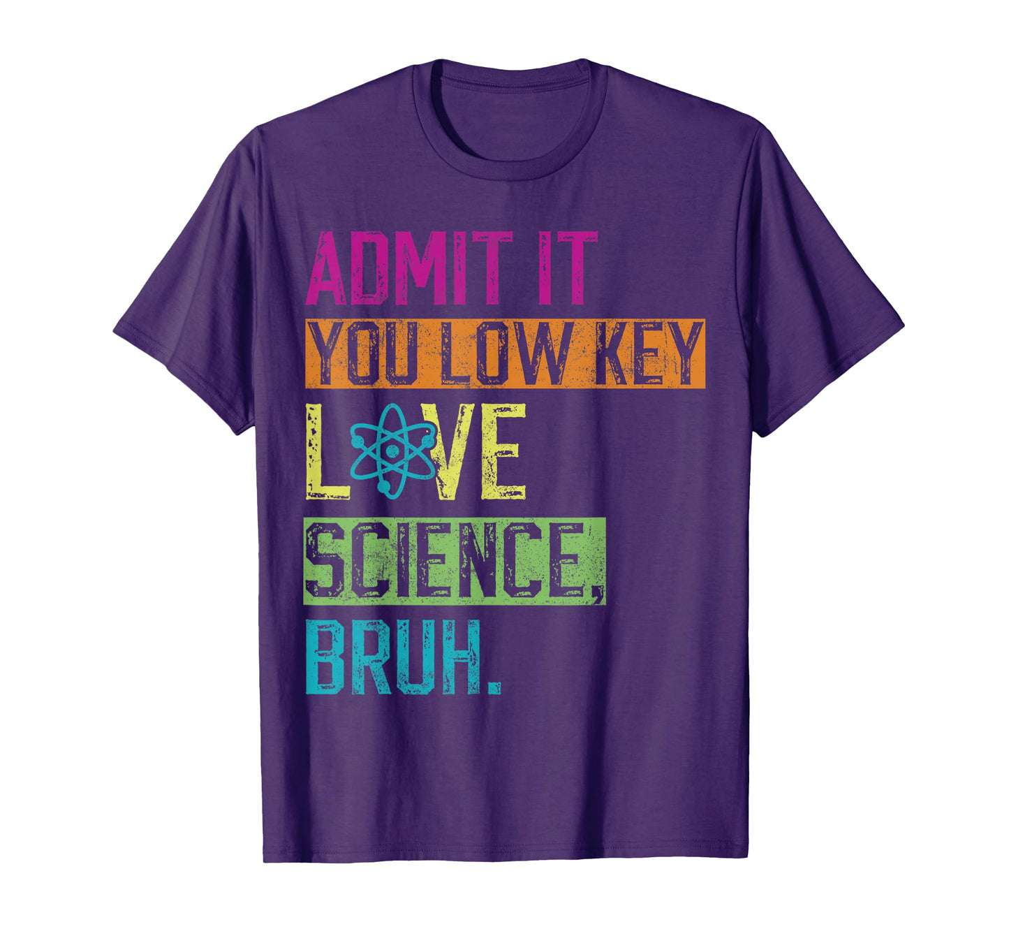 admit it you low key love science bruh funny science teacher T-Shirt