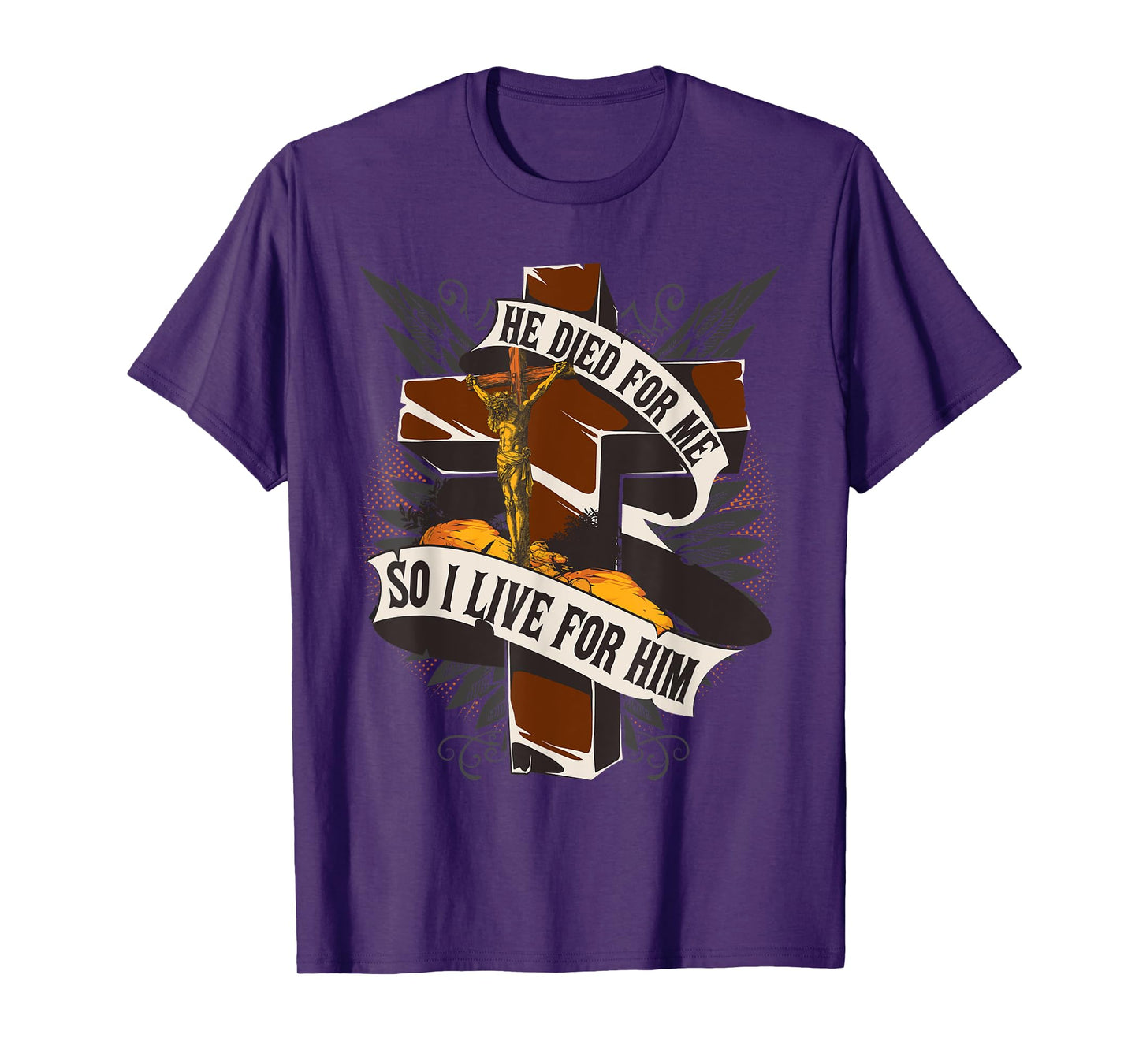 He Died For Me So I Live For Him - Christian Religious Bible T-Shirt