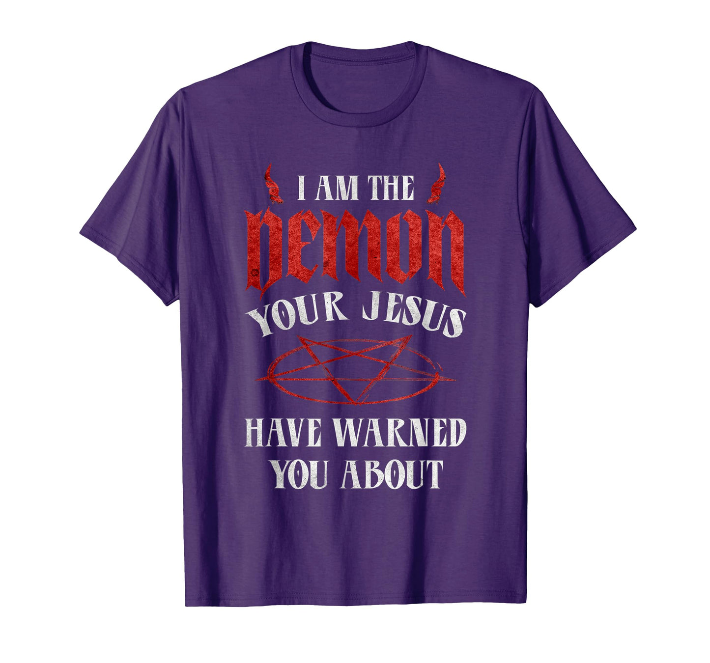 Pentagram I Am The Demon Your Jesus Have Warned You About T-Shirt