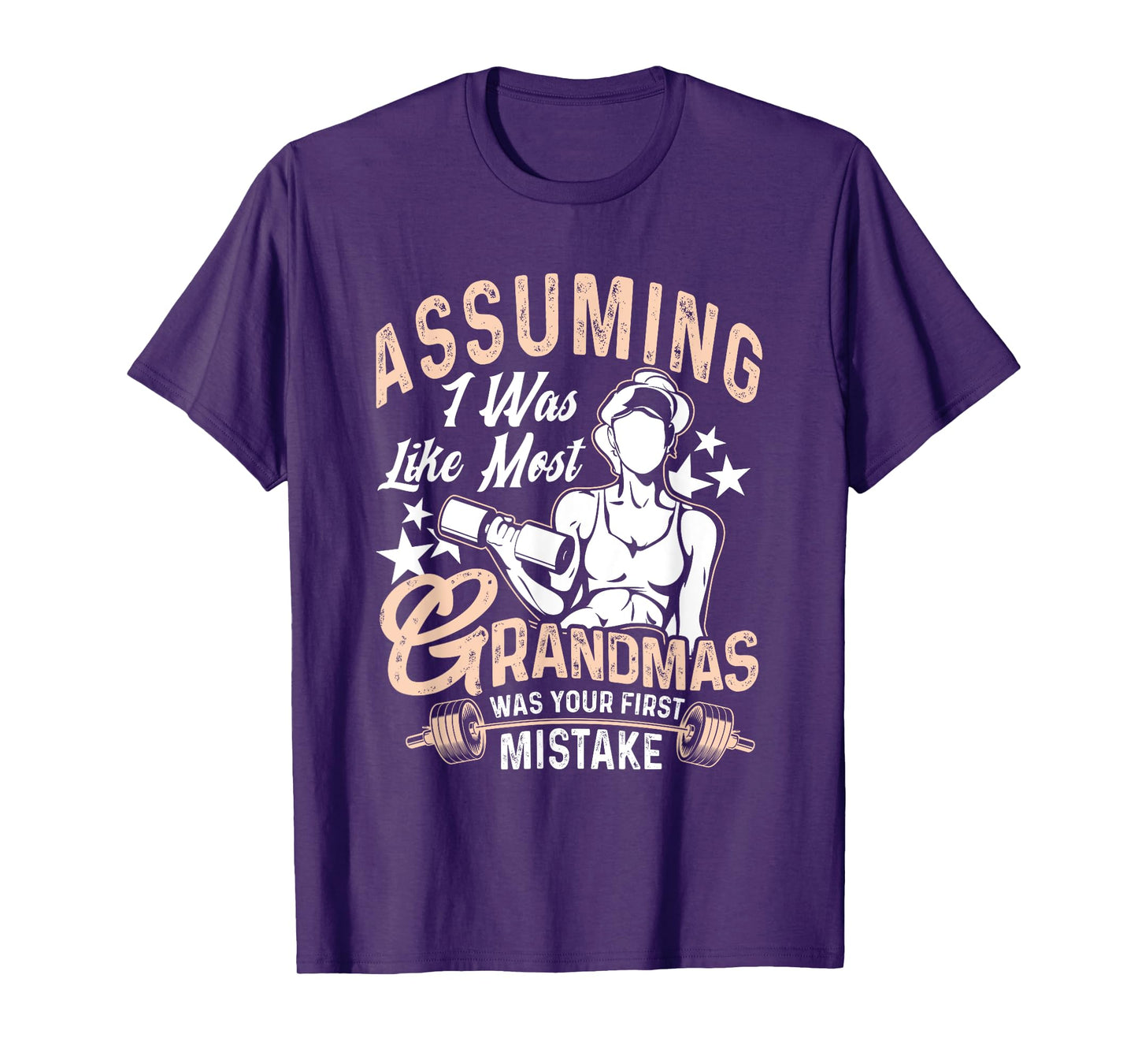 Assuming I Was Like Most Grandmas Workout Fitness Grandma T-Shirt