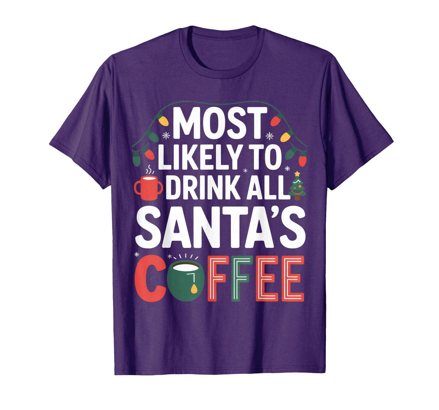 Most Likely to Drink All Santa's Coffee Funny Christmas T-Shirt