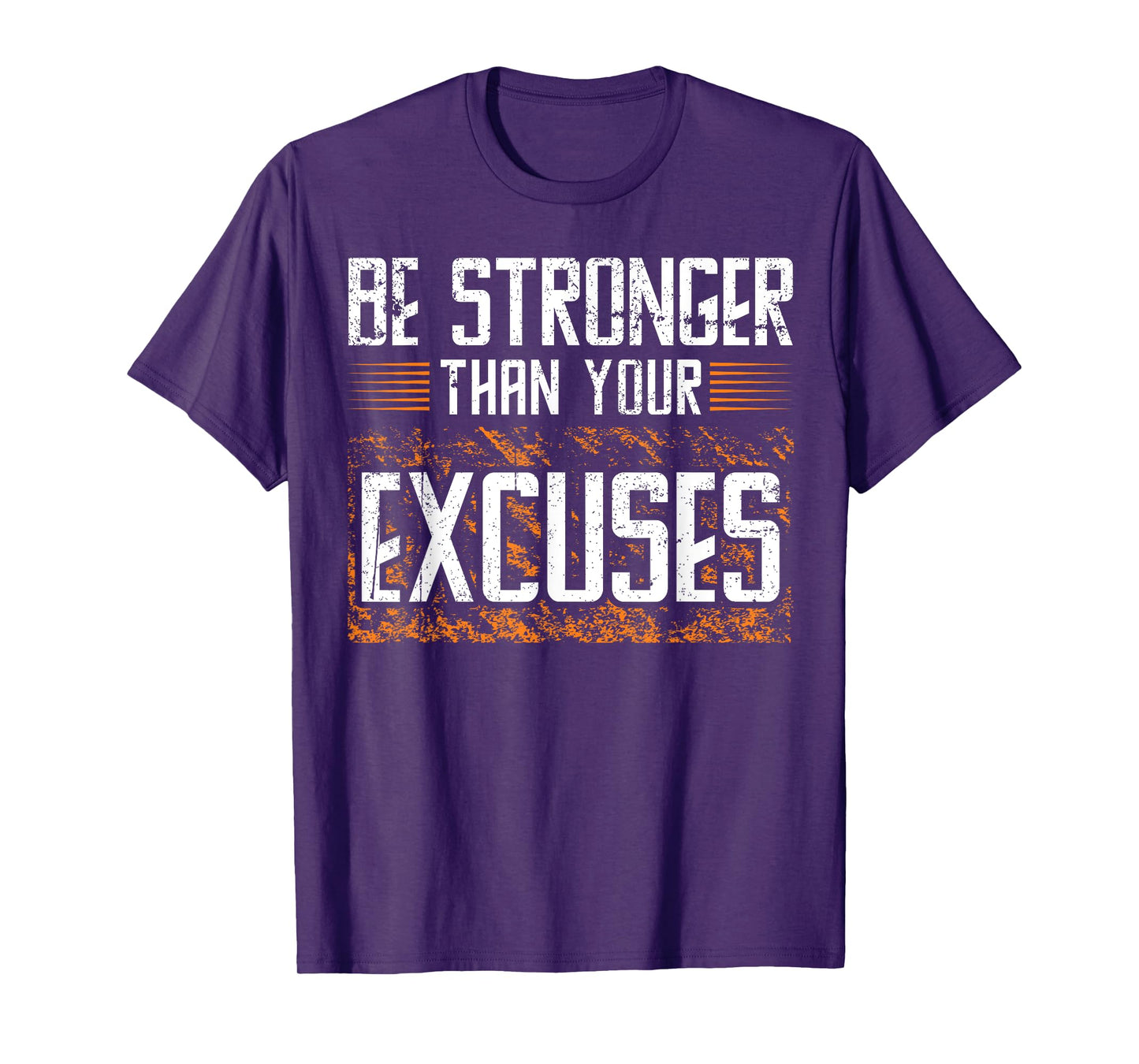 BE STRONGER THAN YOUR EXCUSES, Gym Workout T-Shirt