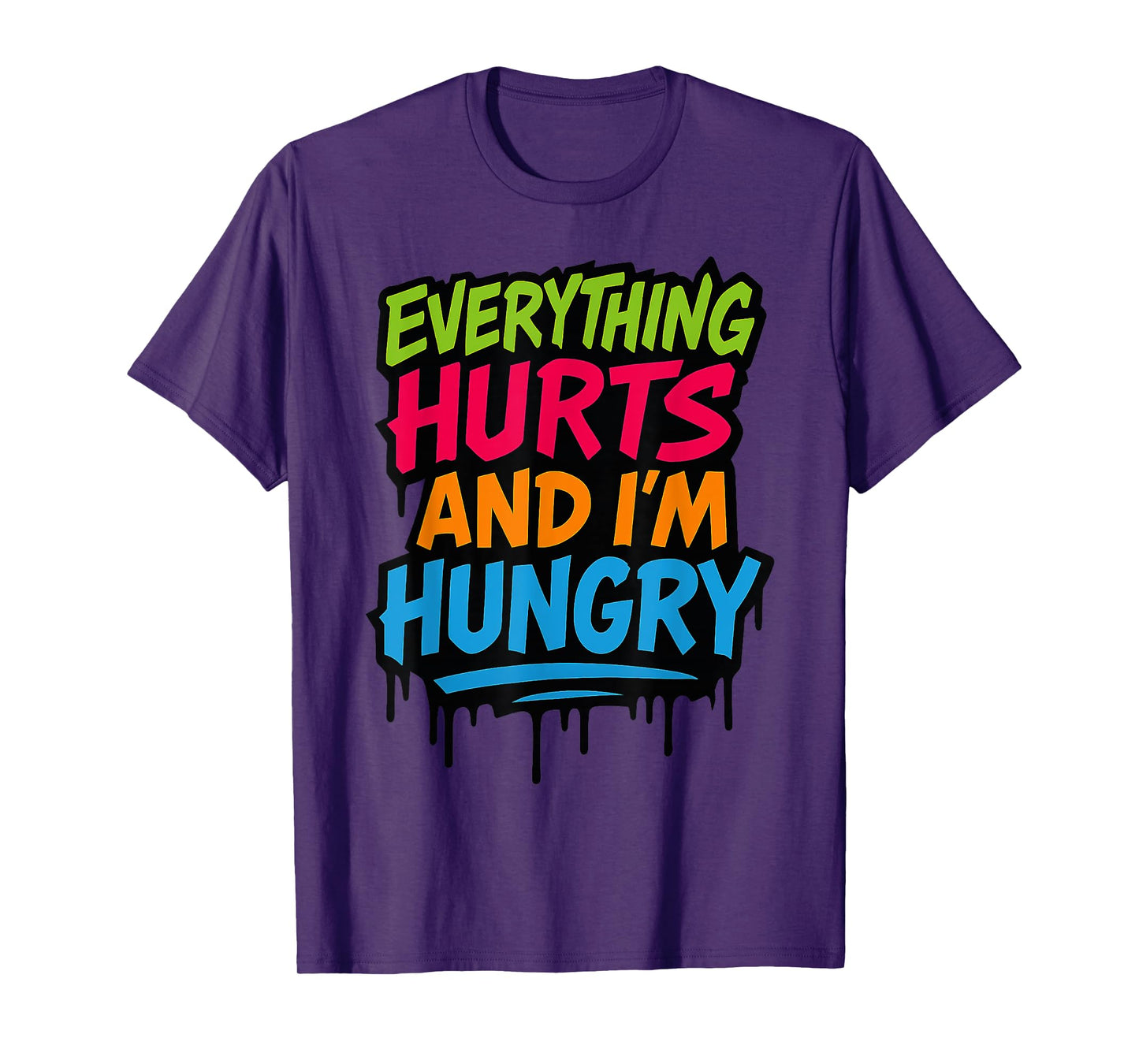 Funny Everything Hurts And I'm Hungry. Weightlifter Workout T-Shirt
