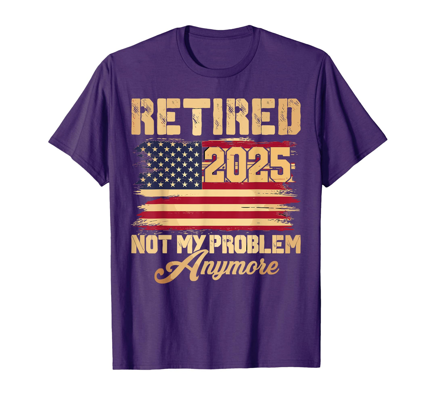 Vintage Retired 2025 Not My Problem Anymore American Flag T-Shirt