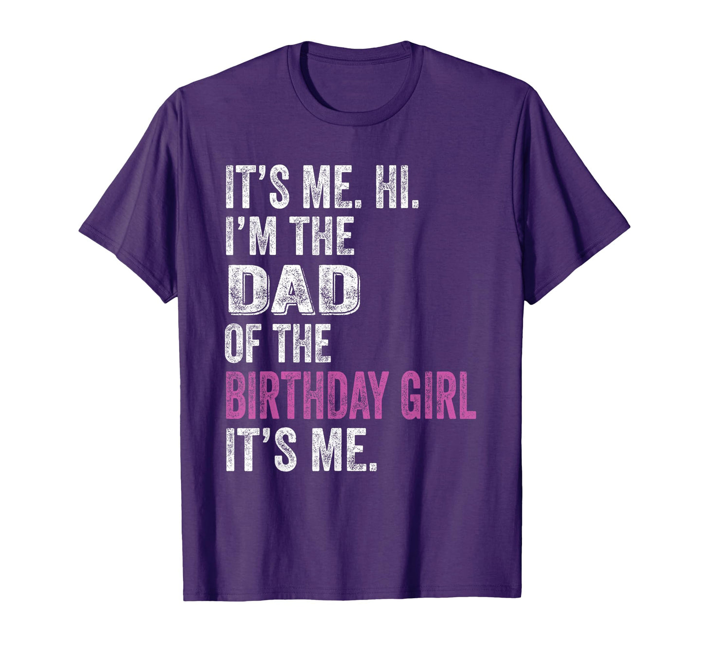 It's Me Hi I'm The Dad Of The Birthday Girl Its Me Party T-Shirt