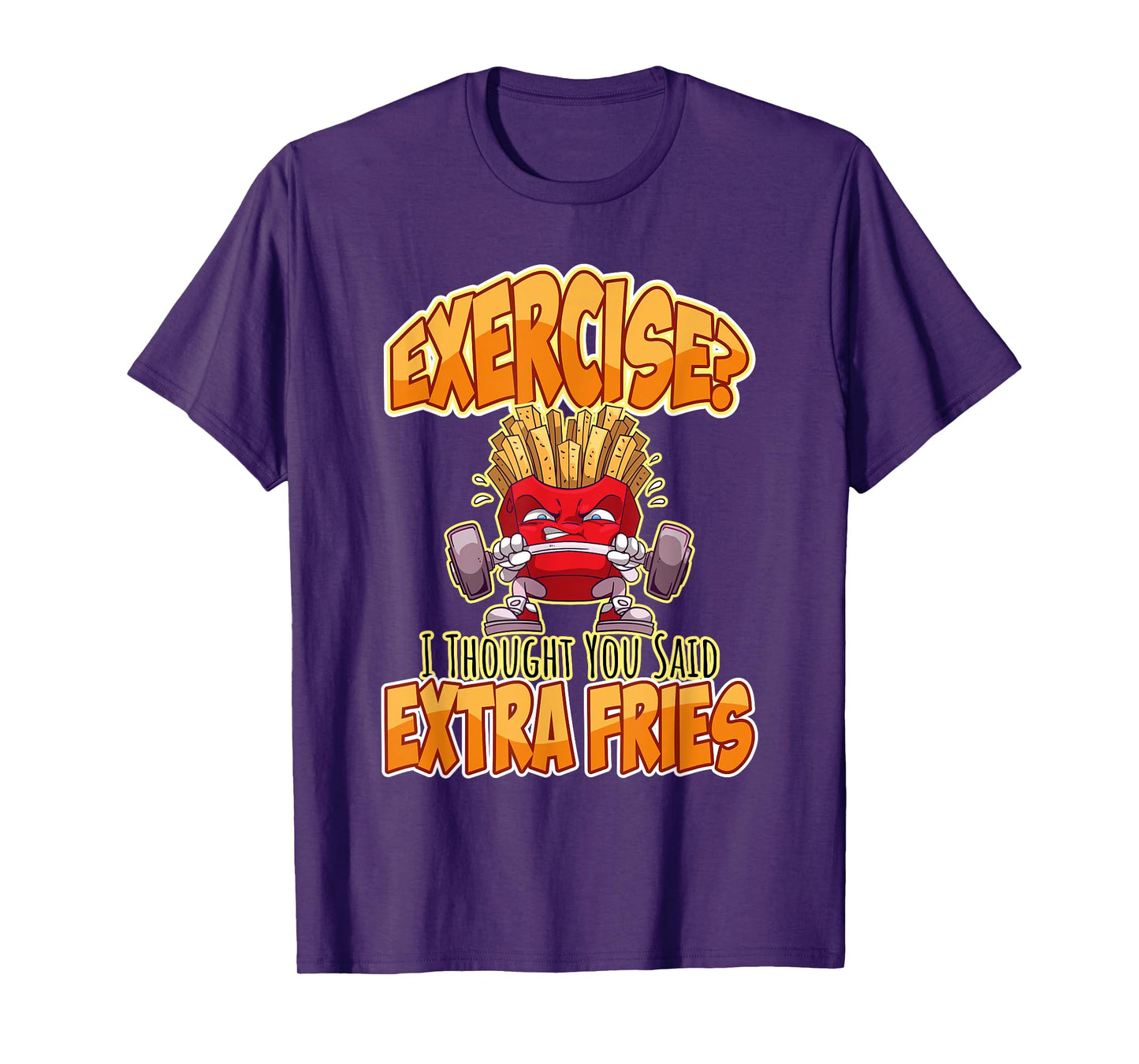 Exercise I Thought You Said Extra Fries Workout Gym Funny T-Shirt