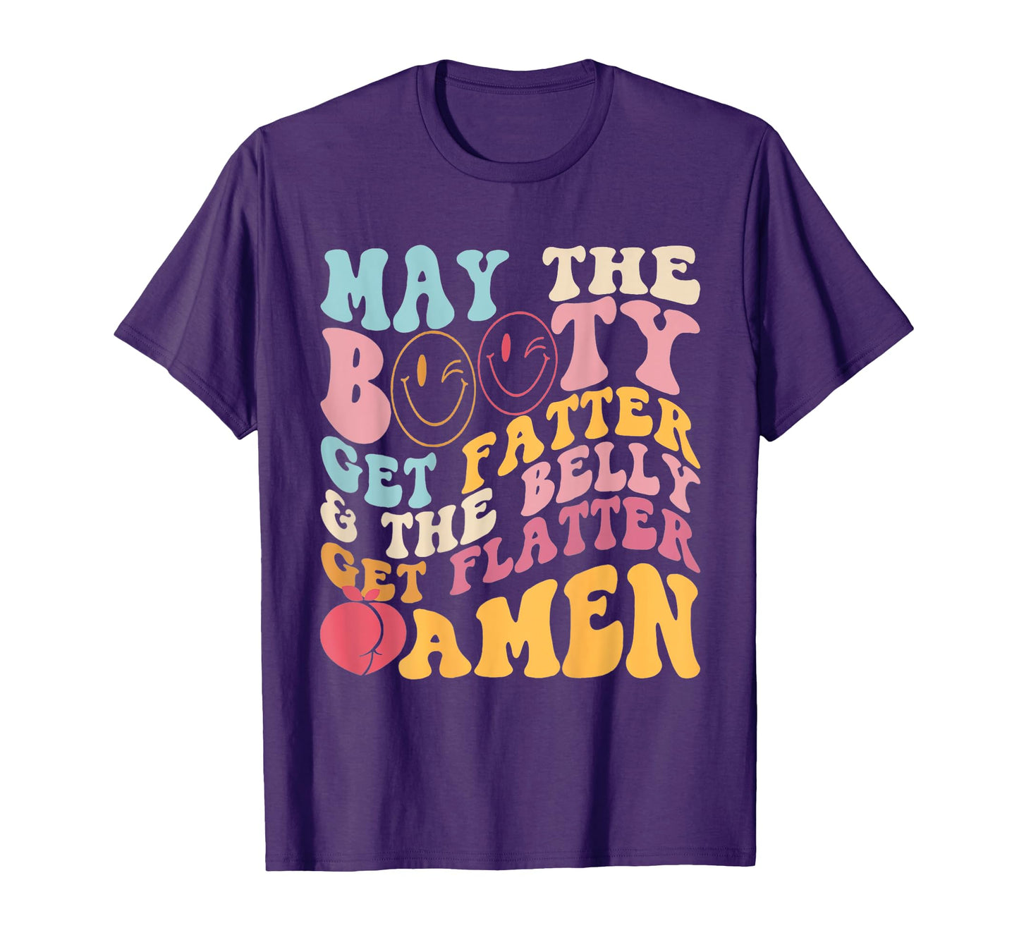 May The Booty Get Fatter & The Belly Get Flatter Amen outfit T-Shirt