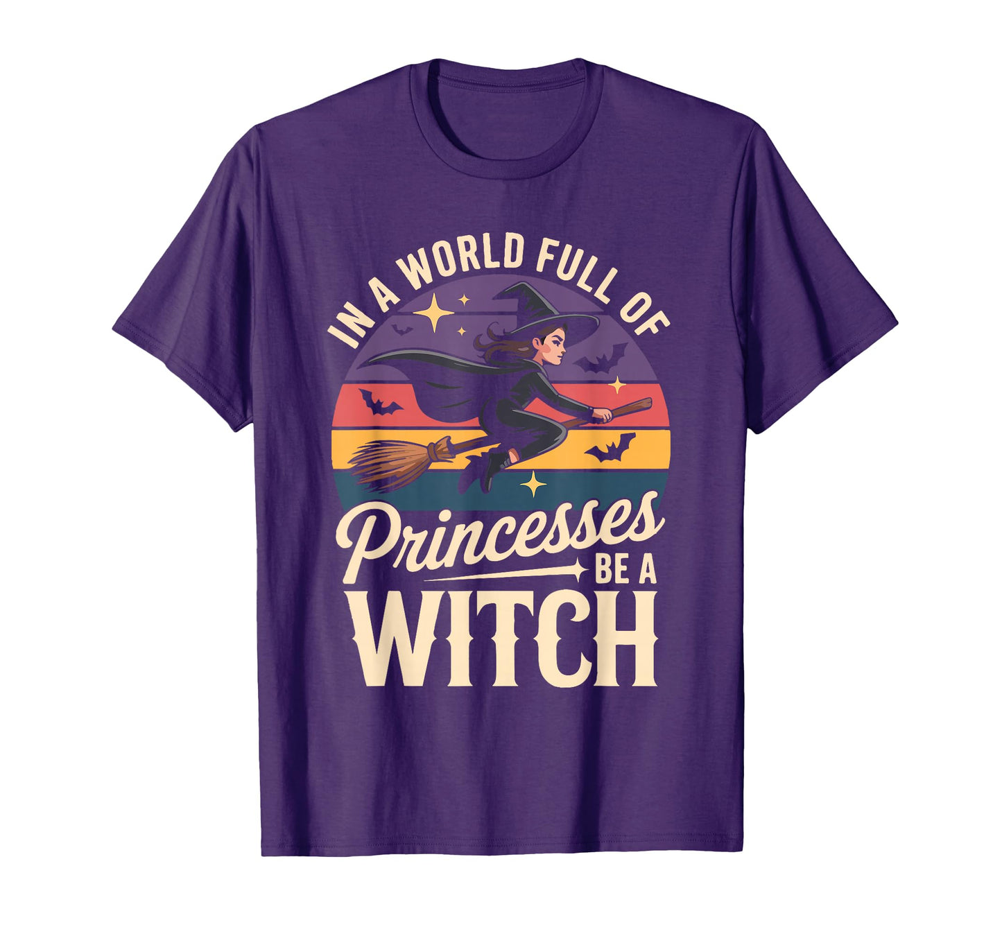in A World Full of Princesses Be A Witch T-Shirt
