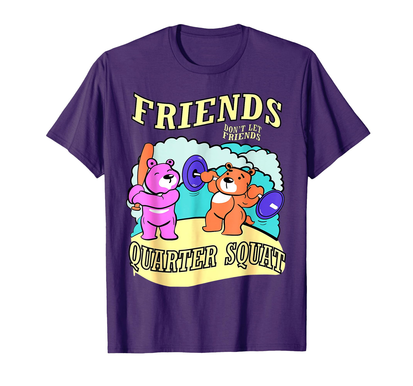Friends Don't Let Friends Quarter Squat, Bodybuilding Gym T-Shirt