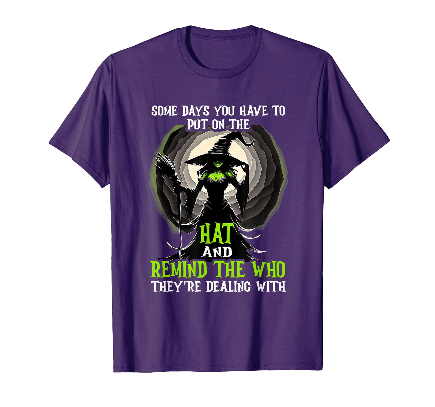 Halloween Saying Witch Some Day You Have to Put On The Hat T-Shirt
