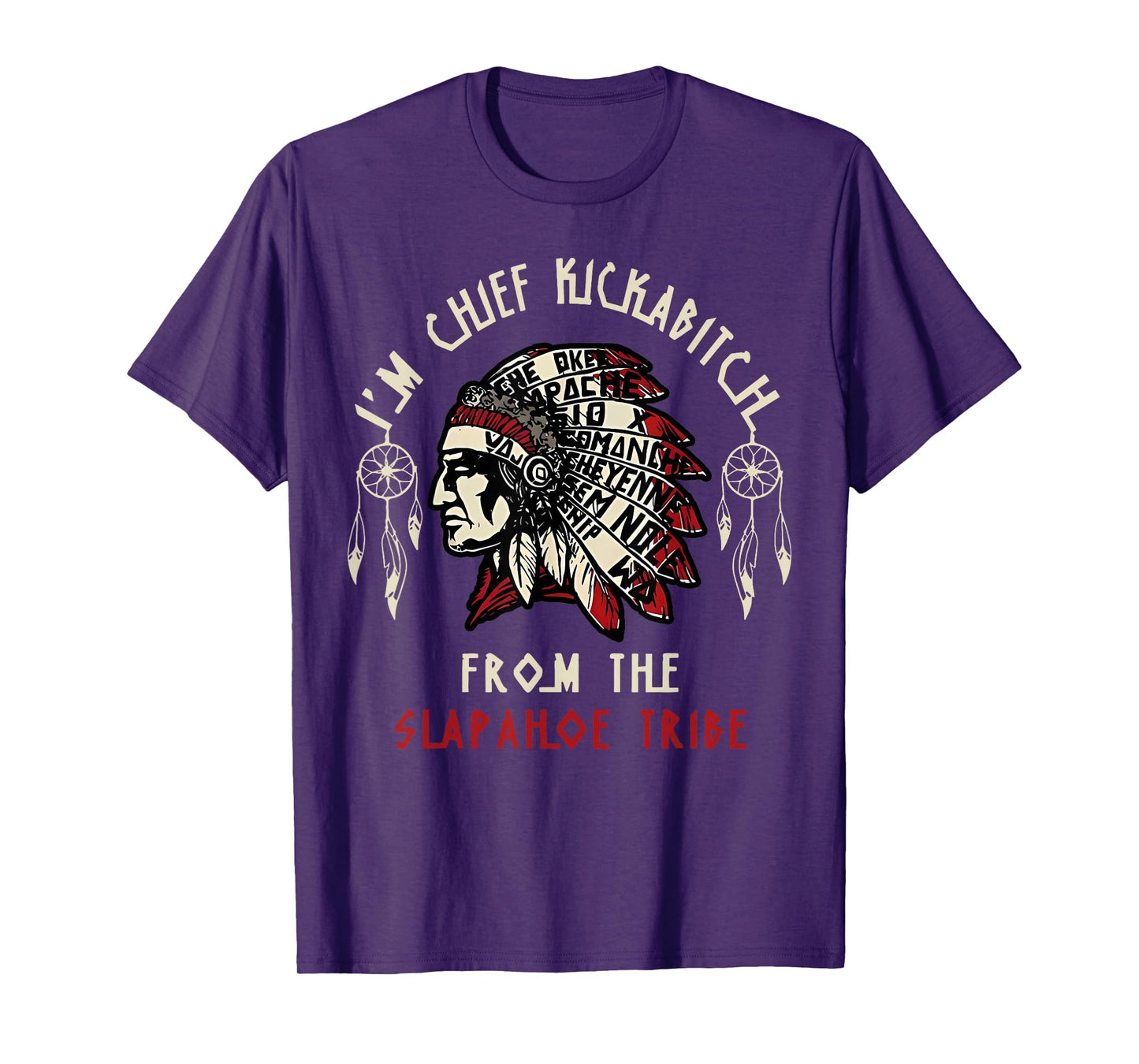 Vintage I'm Chief Kickabitch From The Slapahoe Tribe T-Shirt