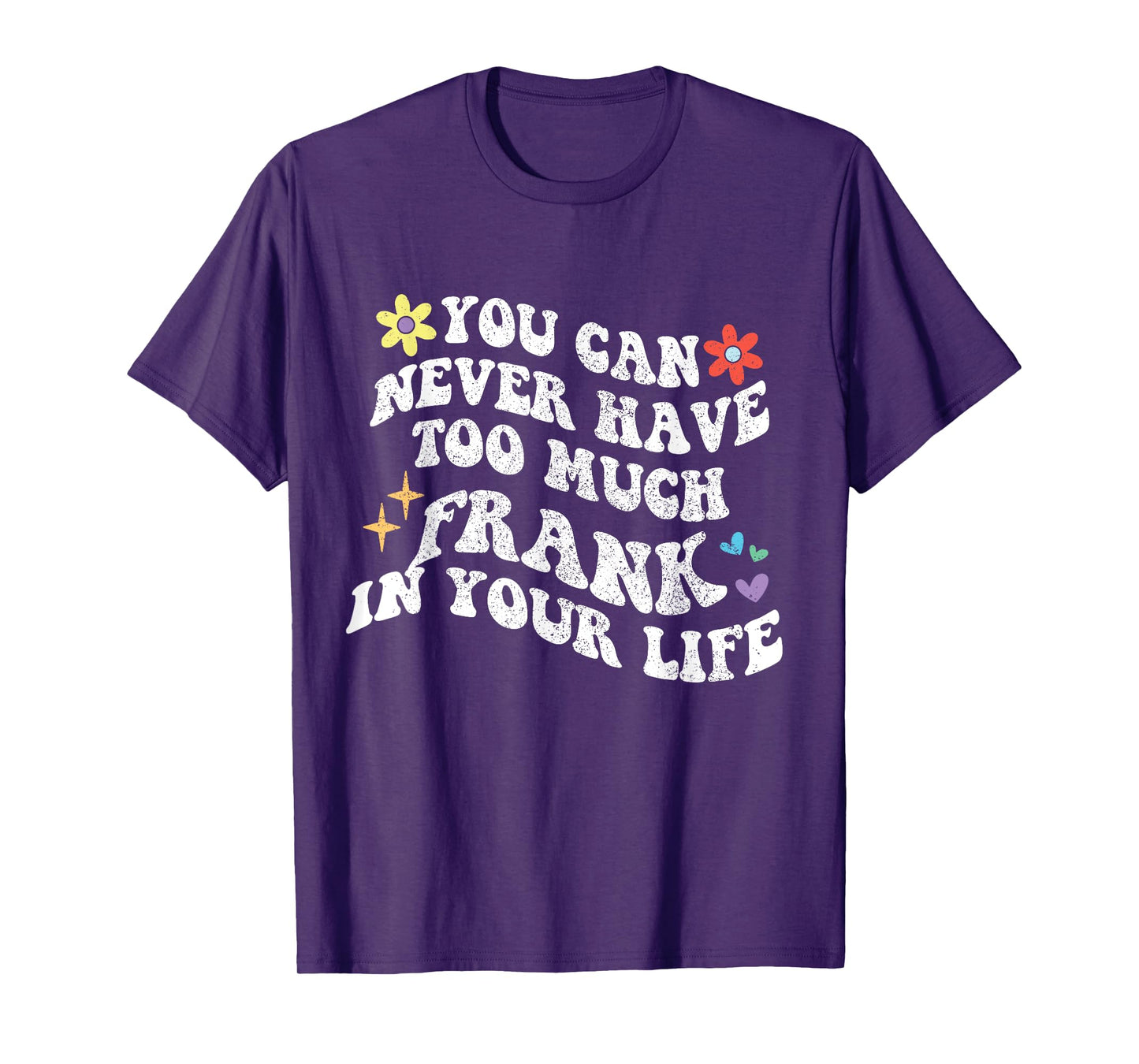 Retro Groovy You Can Never Have Too Much Frank In Your Life T-Shirt