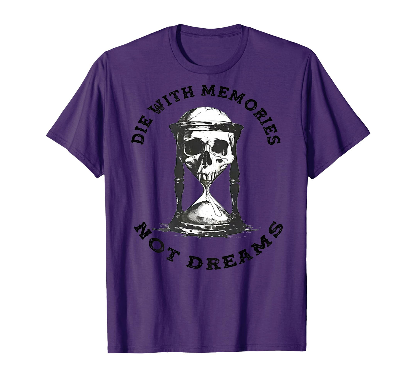 Skeleton Die with Memories Not Dreams T-Shirt