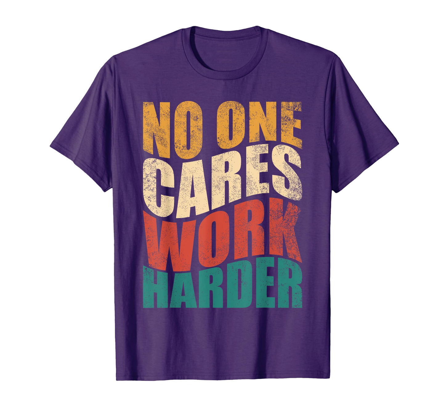 No One Cares Work Harder! Motivational Workout Gym Fitness T-Shirt