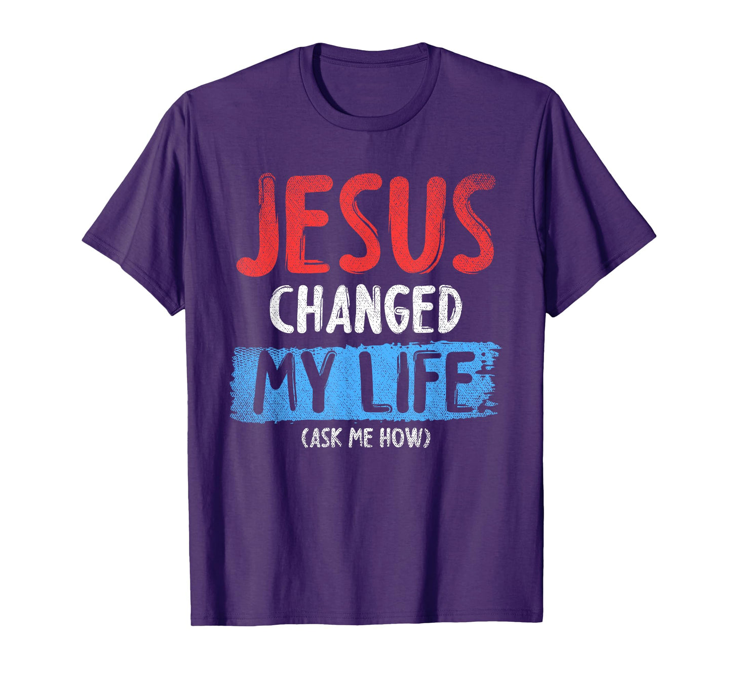 Christ Devotee Jesus Changed My Life Ask Me How Jesus T-Shirt