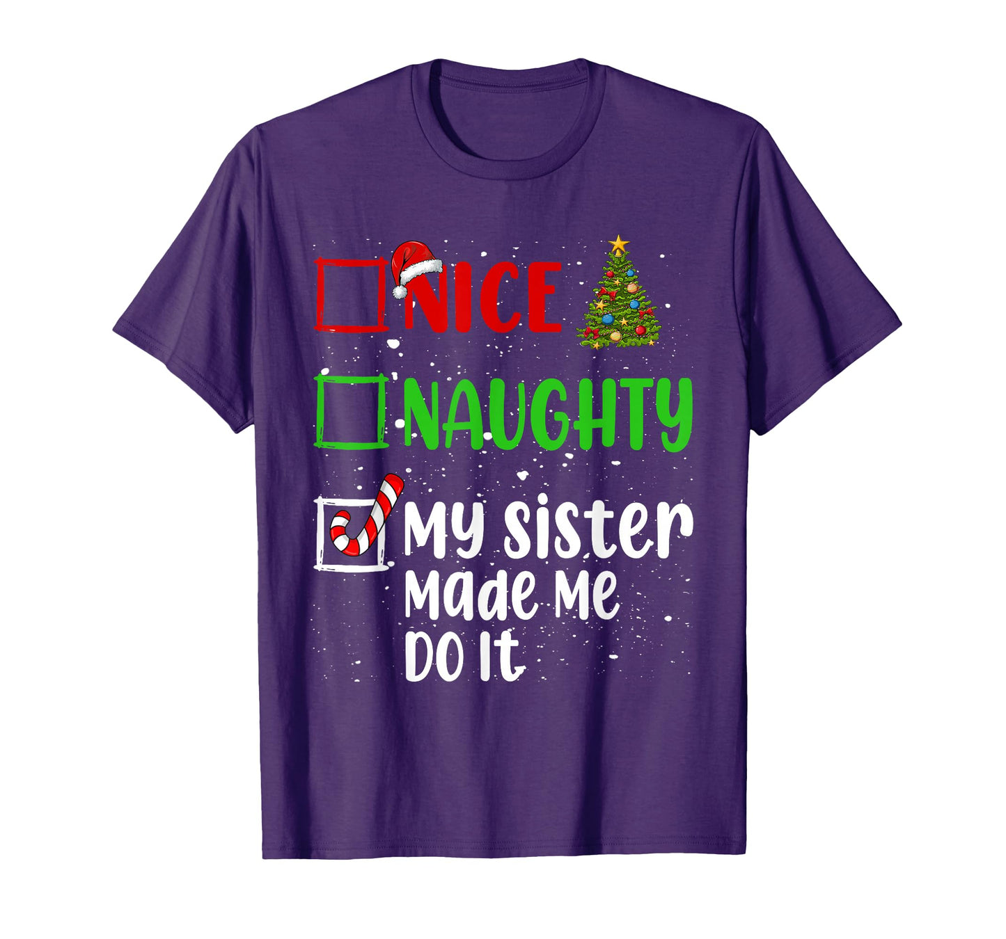 Nice Naughty My Sister Made Me Do It Christmas List Holiday T-Shirt