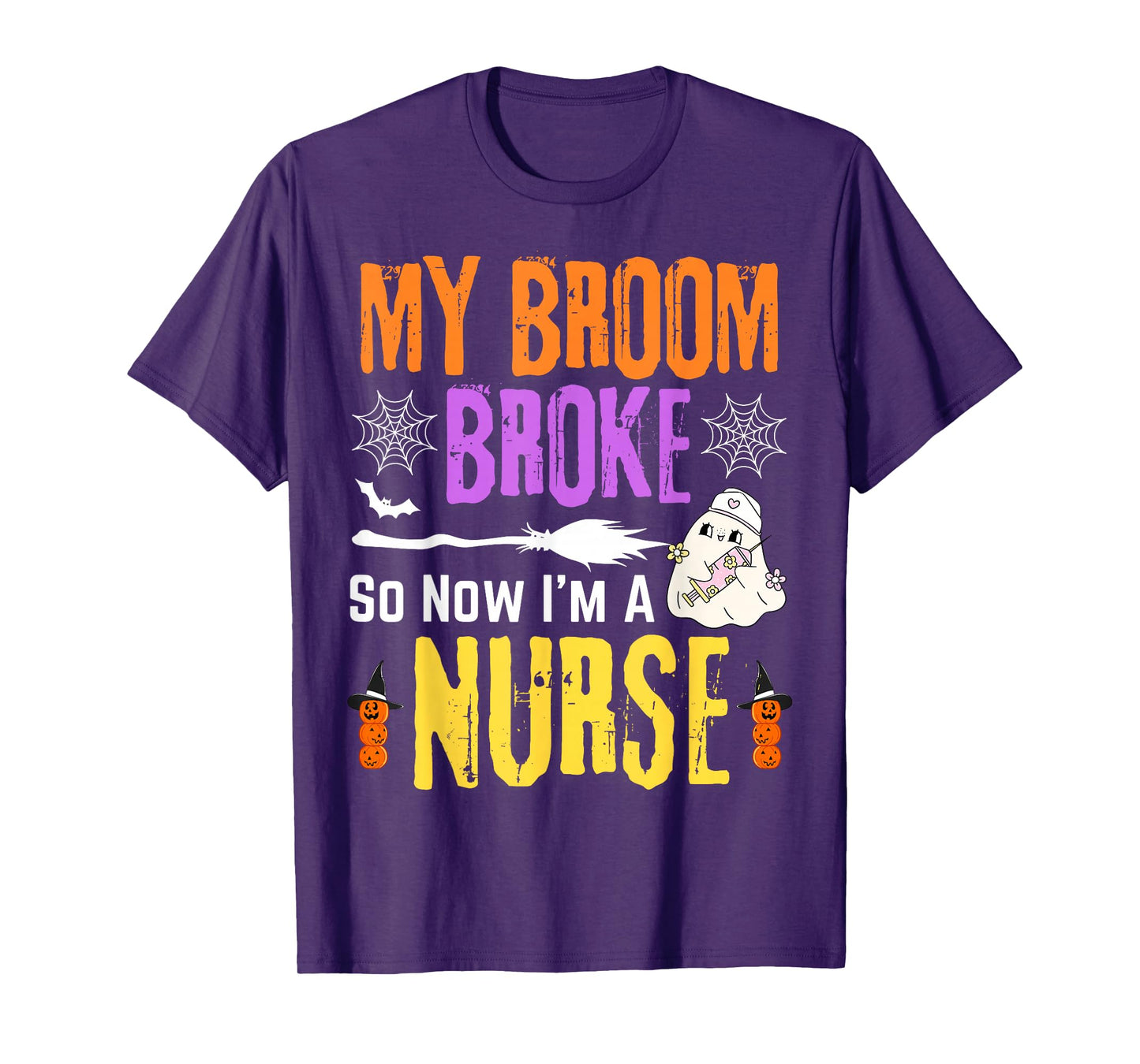 Halloween Nurse My Broom Broke So Now I'm A Nurse T-Shirt