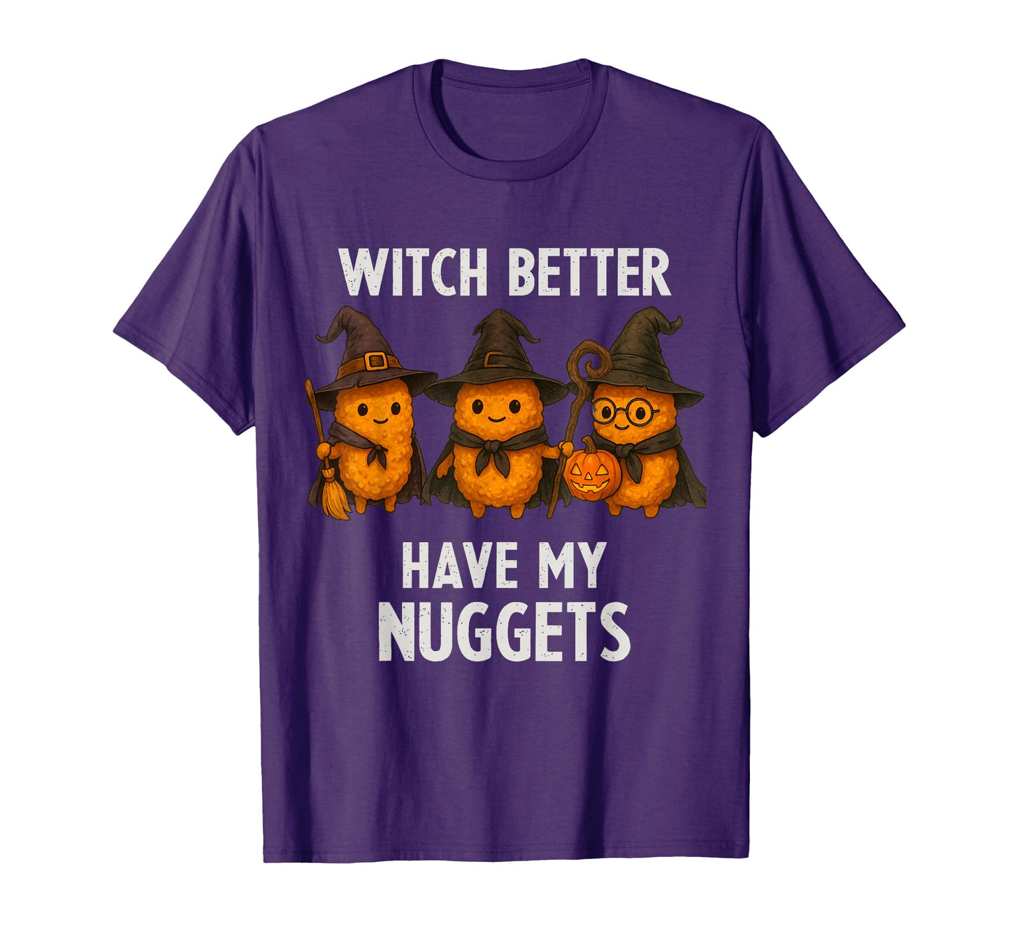Funny Chicken Nugget Witch Better Have My Nuggets Halloween T-Shirt