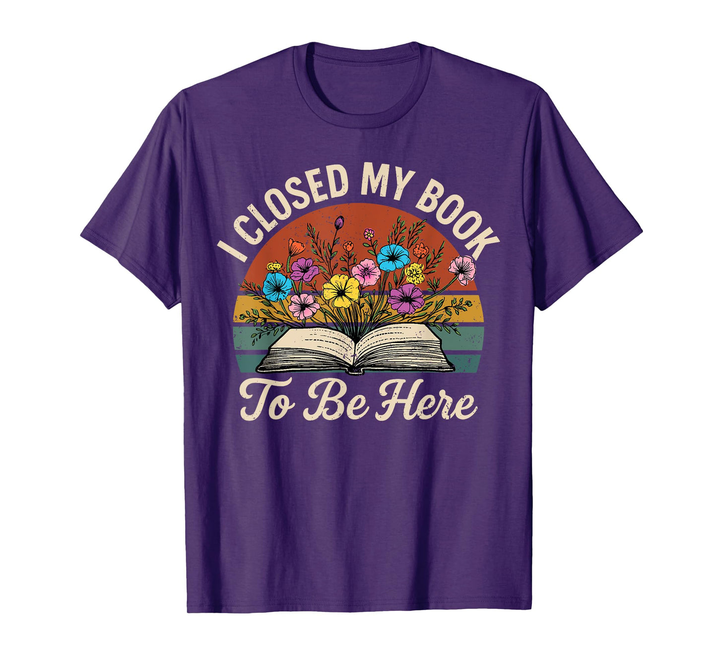 Retro Vintage Book Lover Reading I Closed My Book to Be Here T-Shirt
