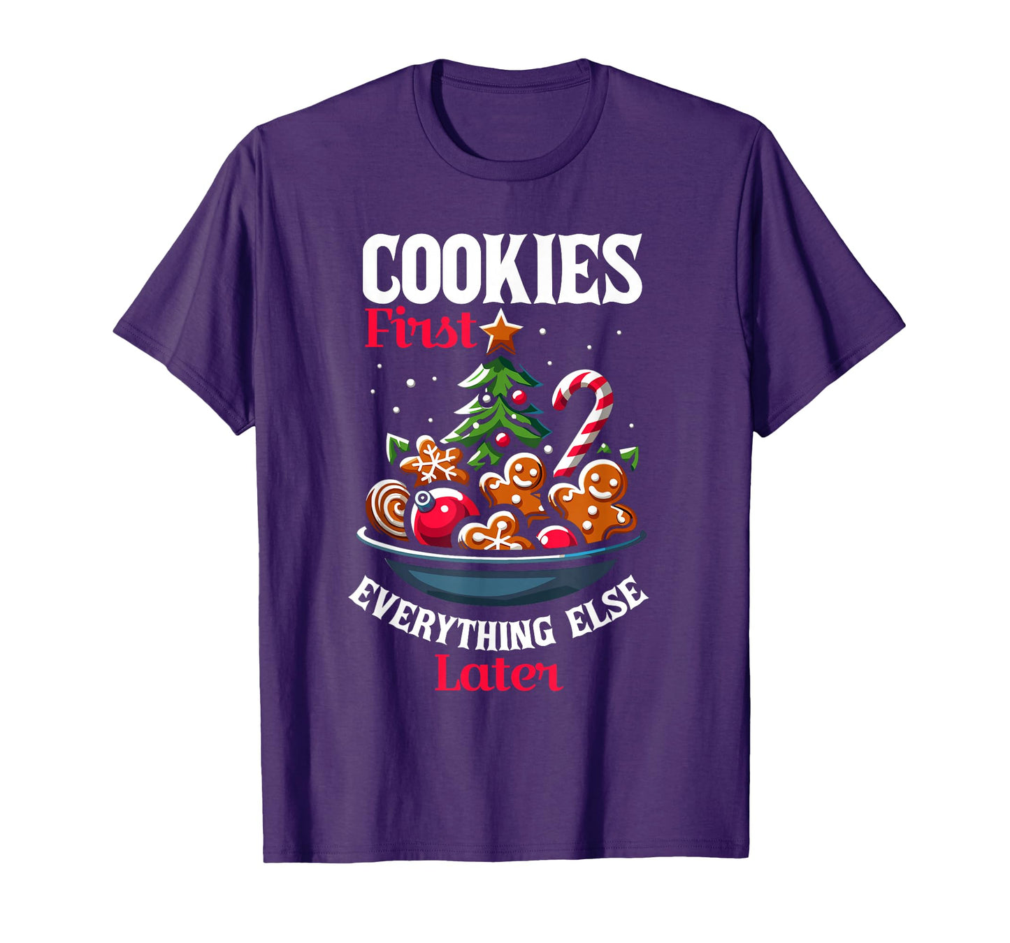 Cookies First Everything Else Later Christmas Santa Xmas T-Shirt