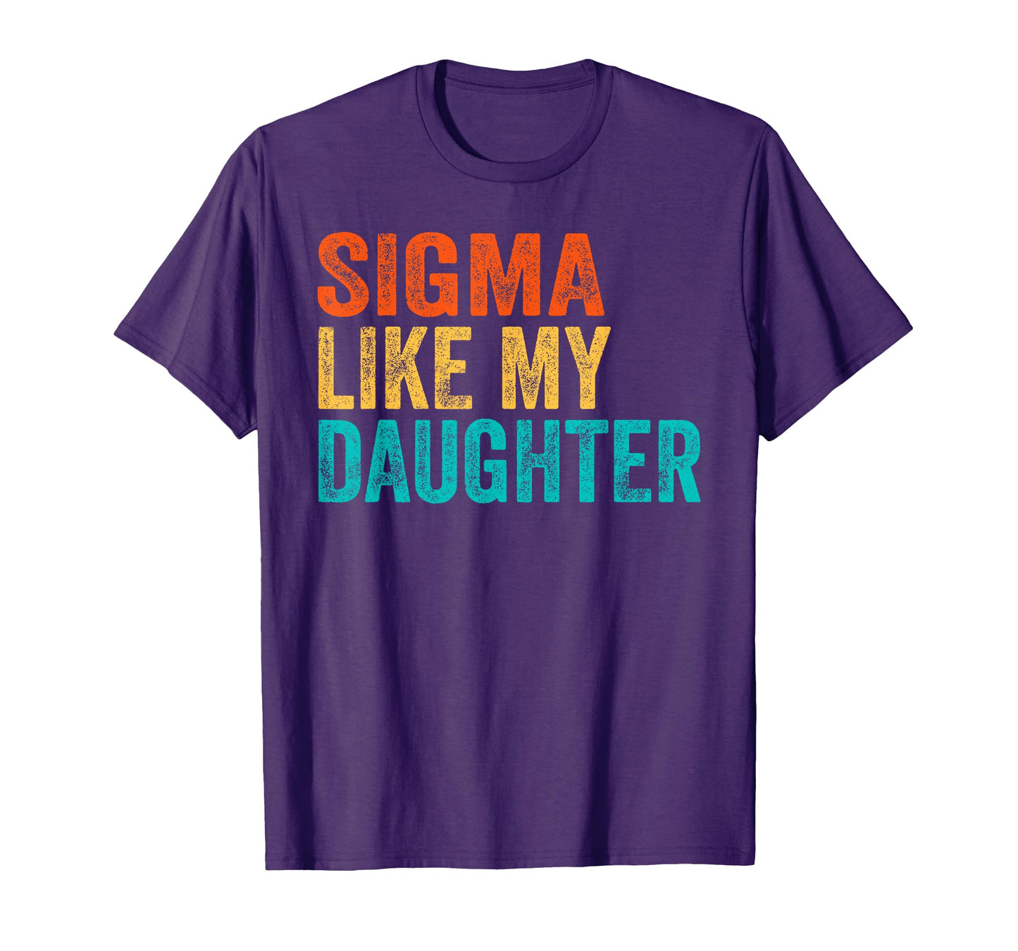 Sigma Like My Daughter Men Funny Fathers Day Dad Retro T-Shirt