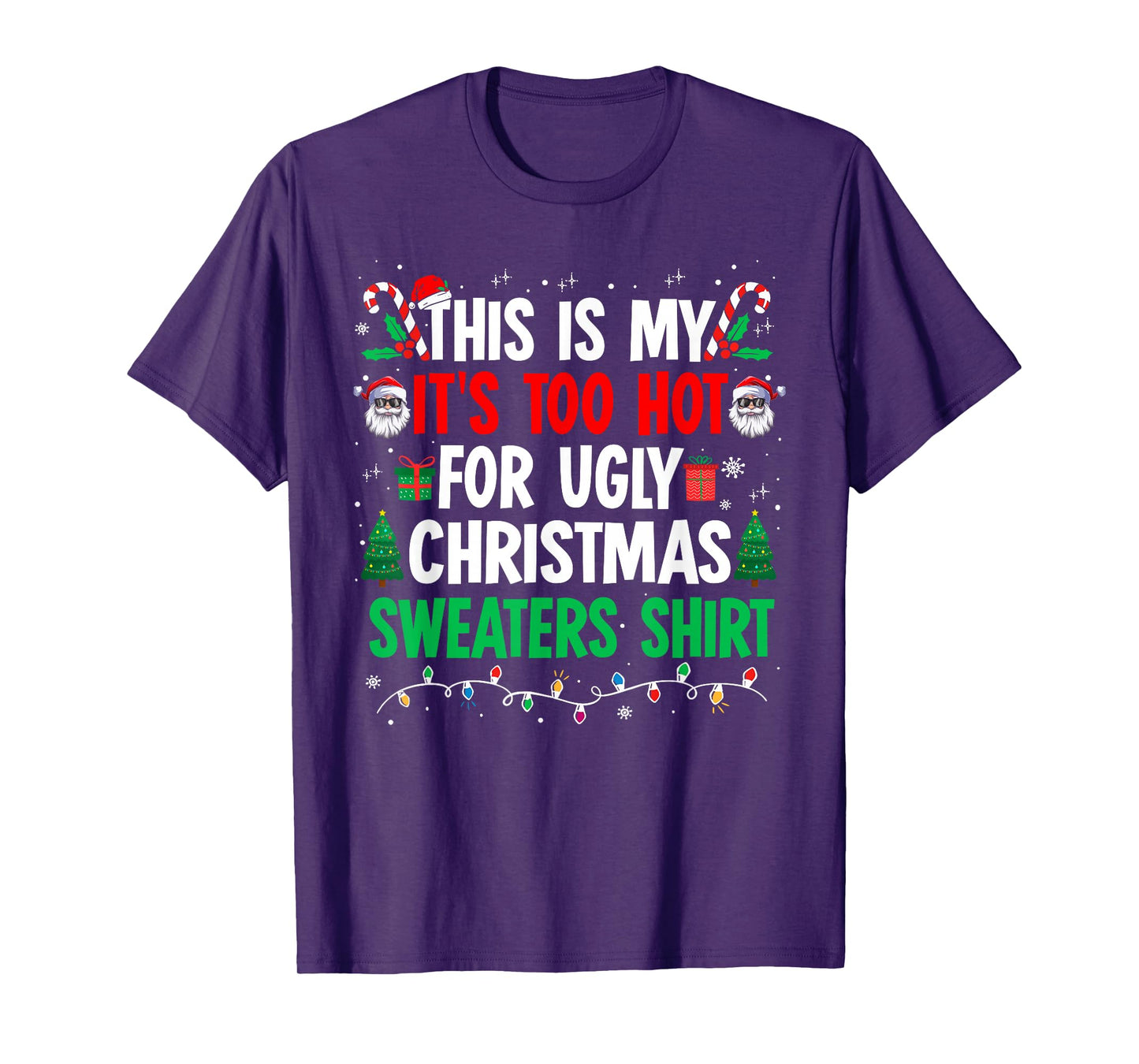 Its Too Hot for Ugly Christmas Sweaters Funny Xmas PJs Men T-Shirt