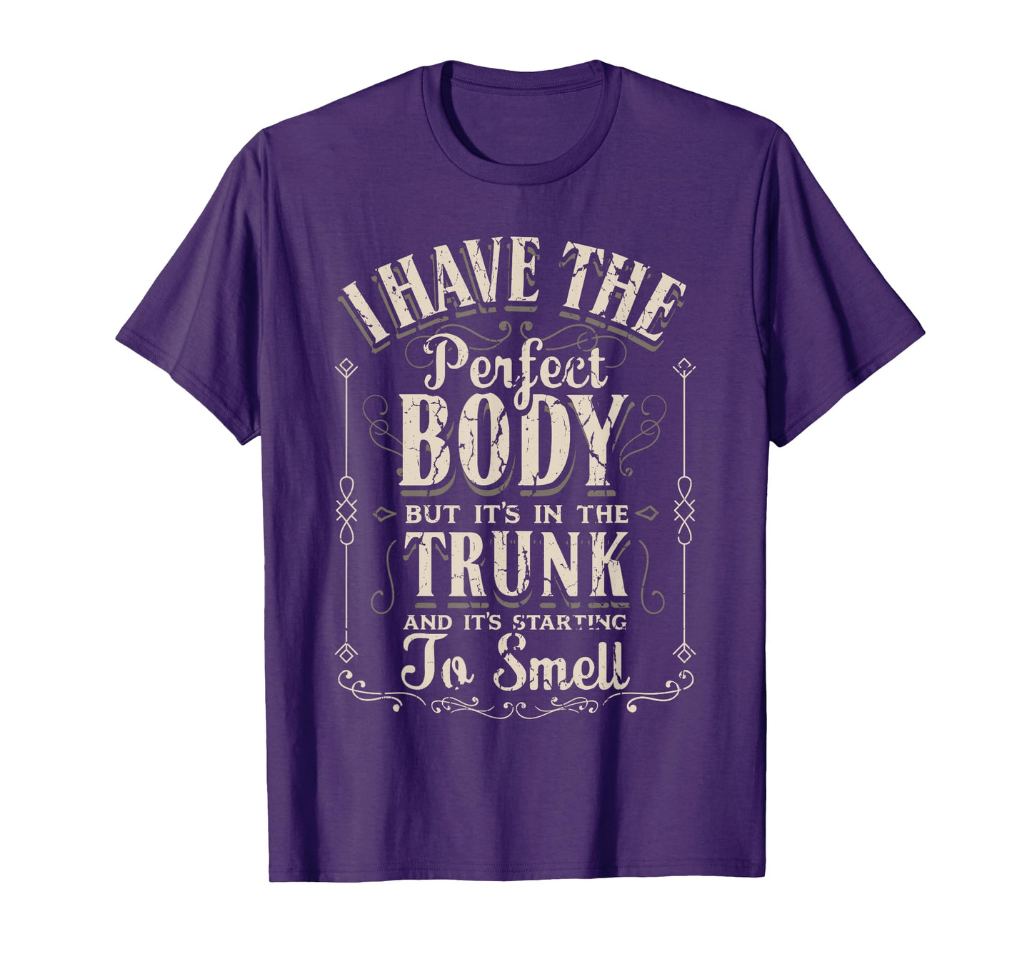 I Have The Perfect Body Funny Gifts Gym T-Shirt