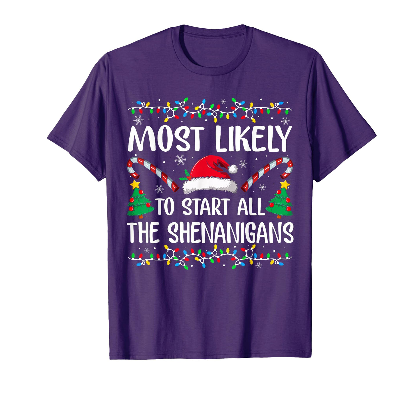 Most Likely to Start All The Shenanigans Family Xmas Holiday T-Shirt