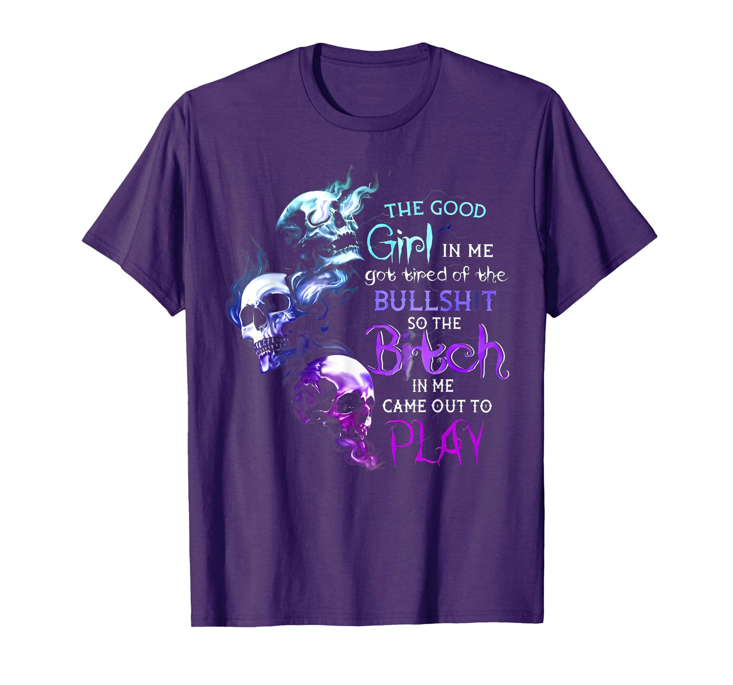 The Good Girl In Me Got Tired Of The Bullshit Skull T-Shirt