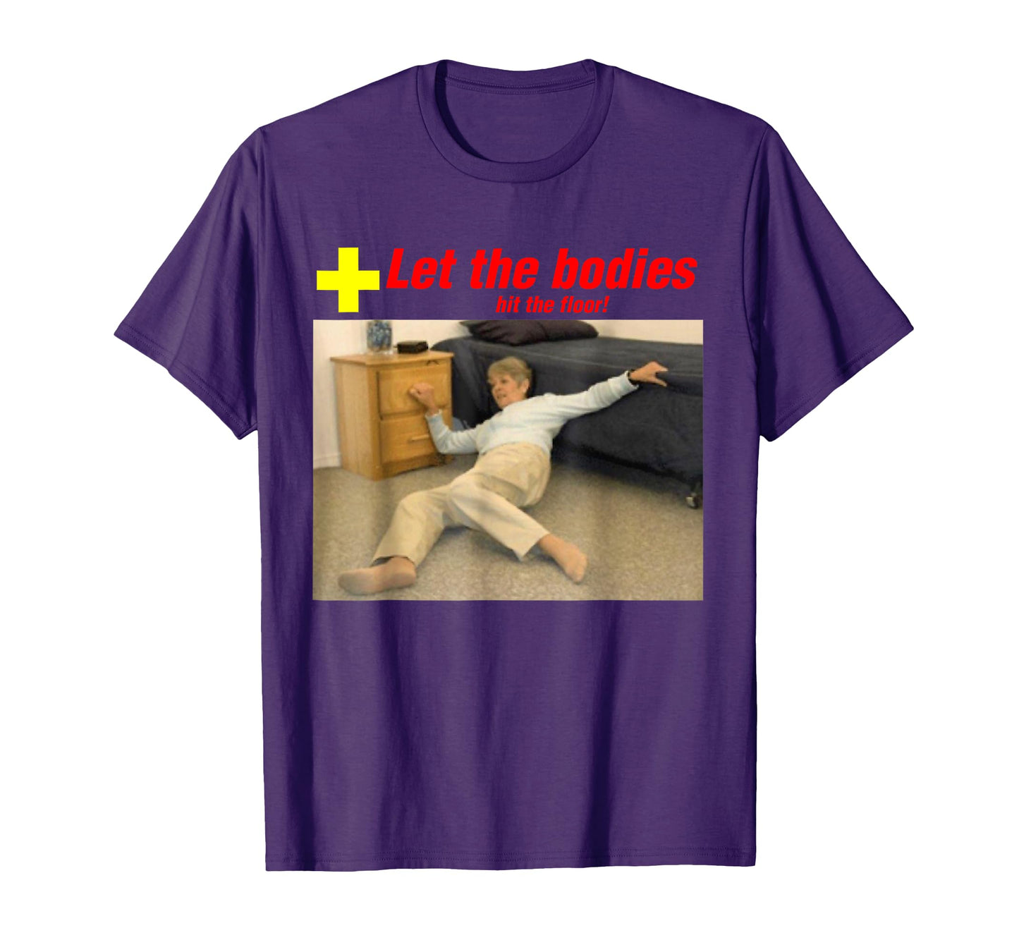 Let The Bodies Hit The Floor Funny Old Lady Sarcastic Meme T-Shirt