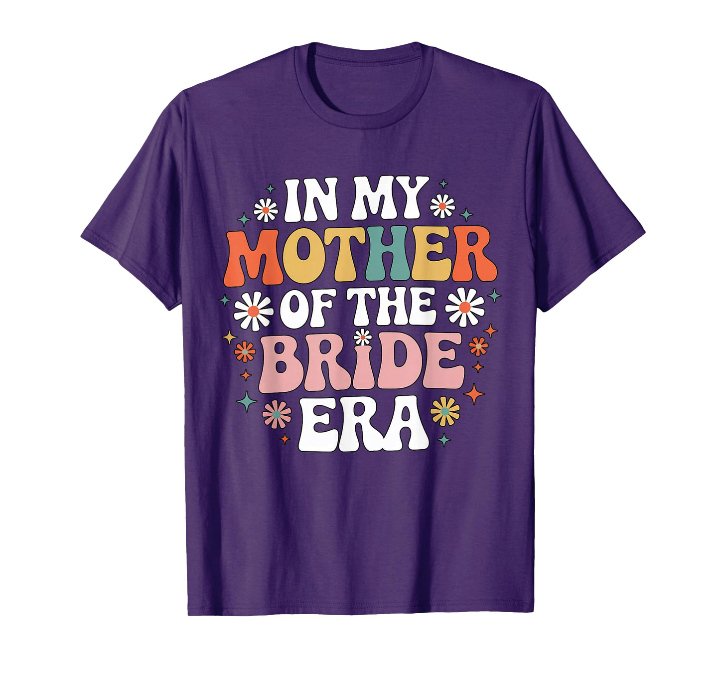 In My Mother of the Bride Era Retro Wedding Mom Floral T-Shirt