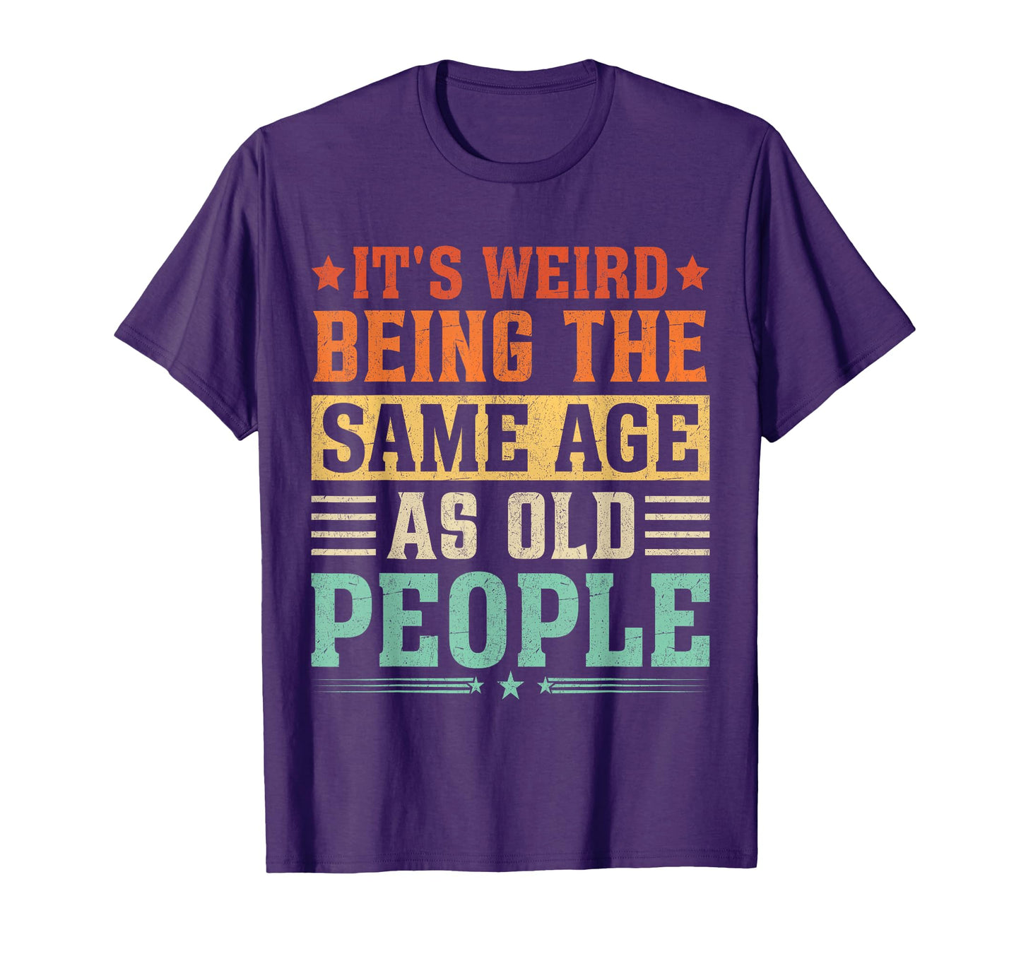 It's Weird Being The Same Age As Old People Vintage T-Shirt