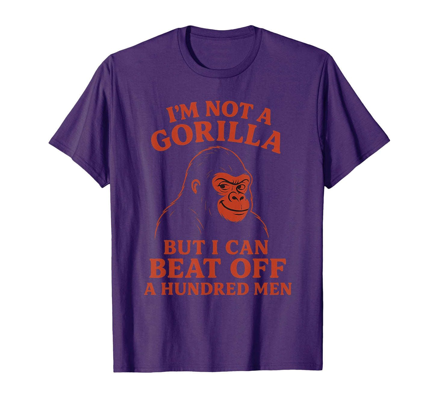 I'm Not A Gorilla But I Can Beat Off a Hundred Men Meme T-Shirt