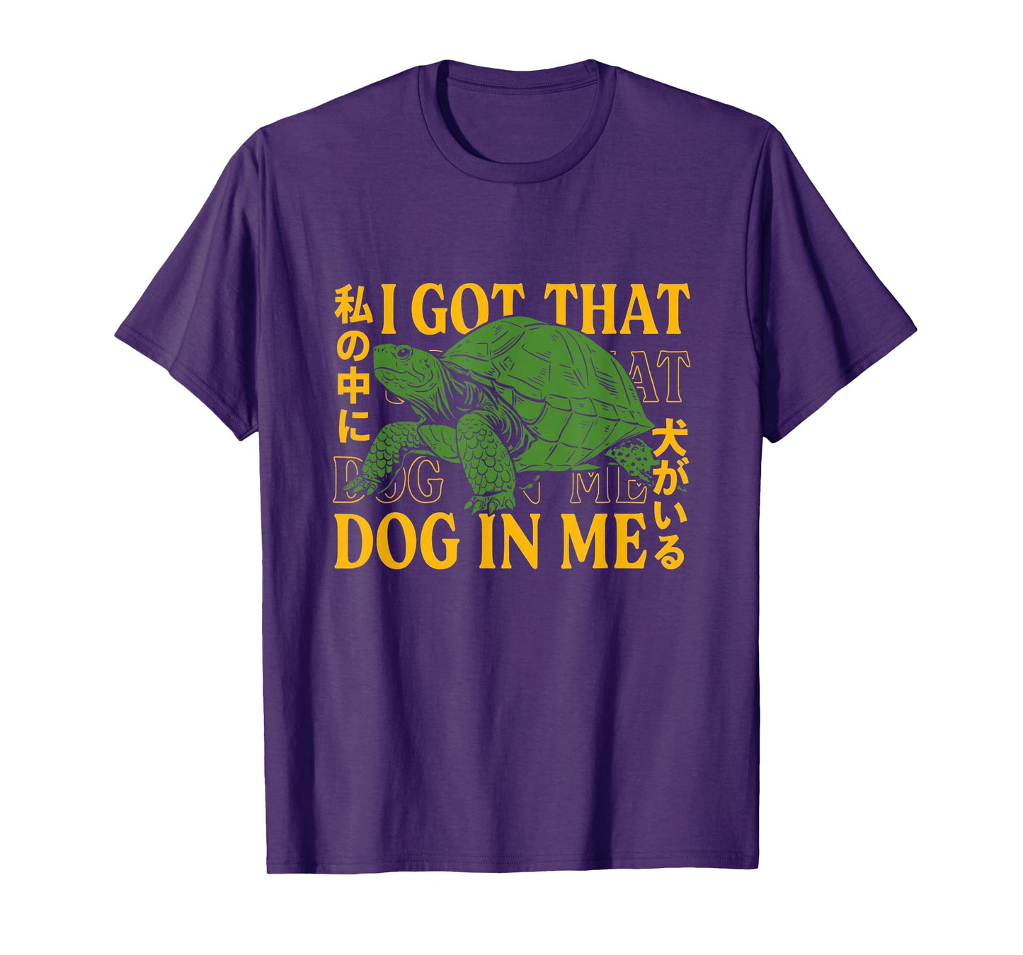 I Got That Dog in Me Turtle Japanese T-Shirt