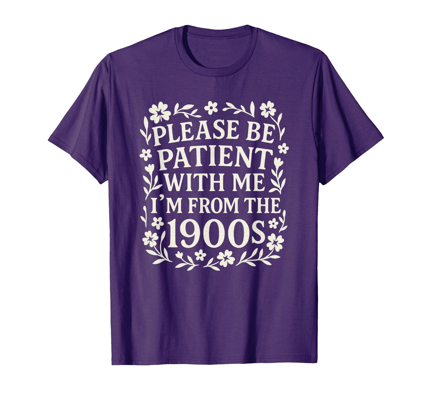 Please Be Patient With Me I'm From The 1900s Funny Women T-Shirt
