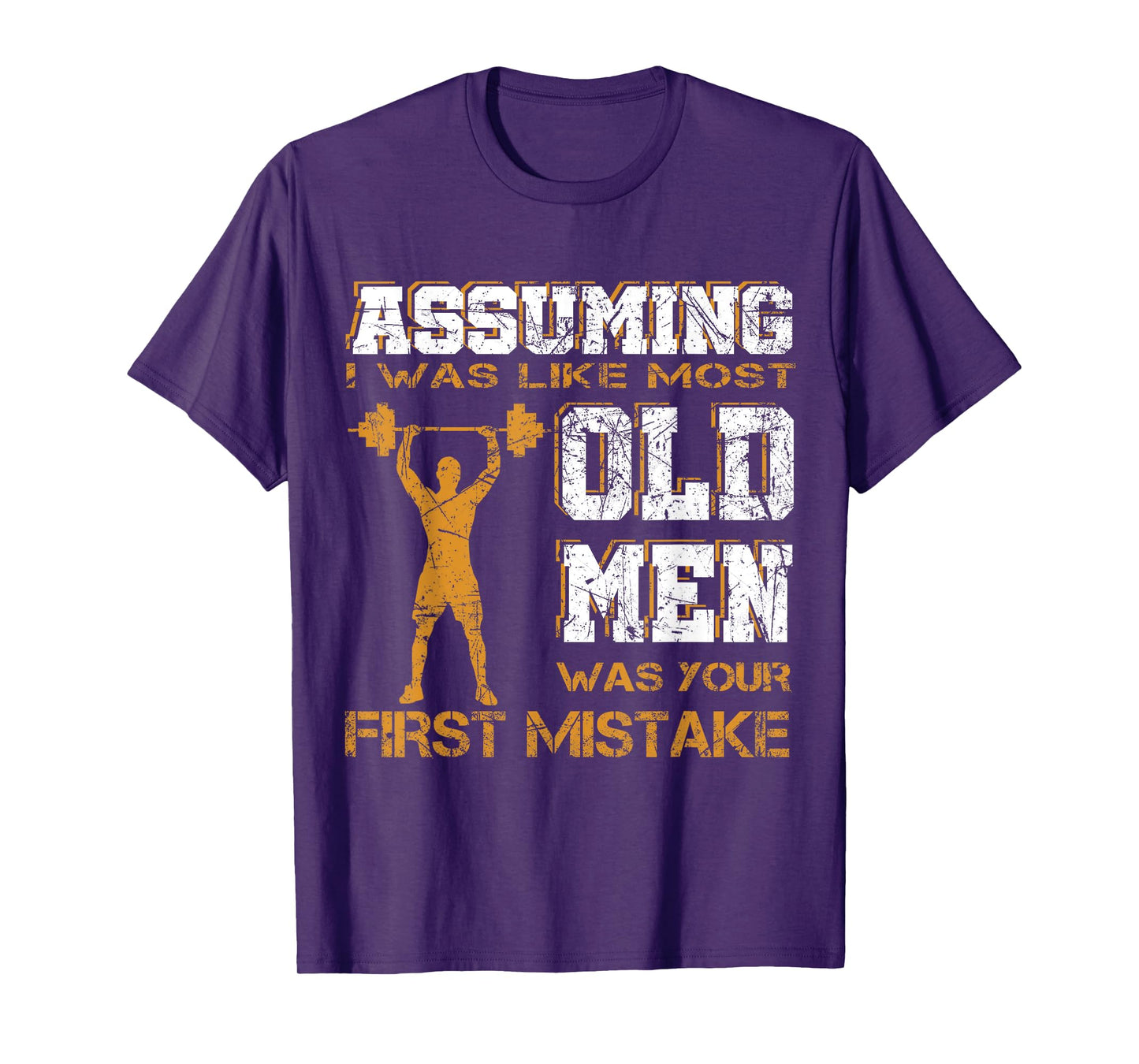 Assuming I Was Like Most Old Men Was Your First Mistake Tee T-Shirt
