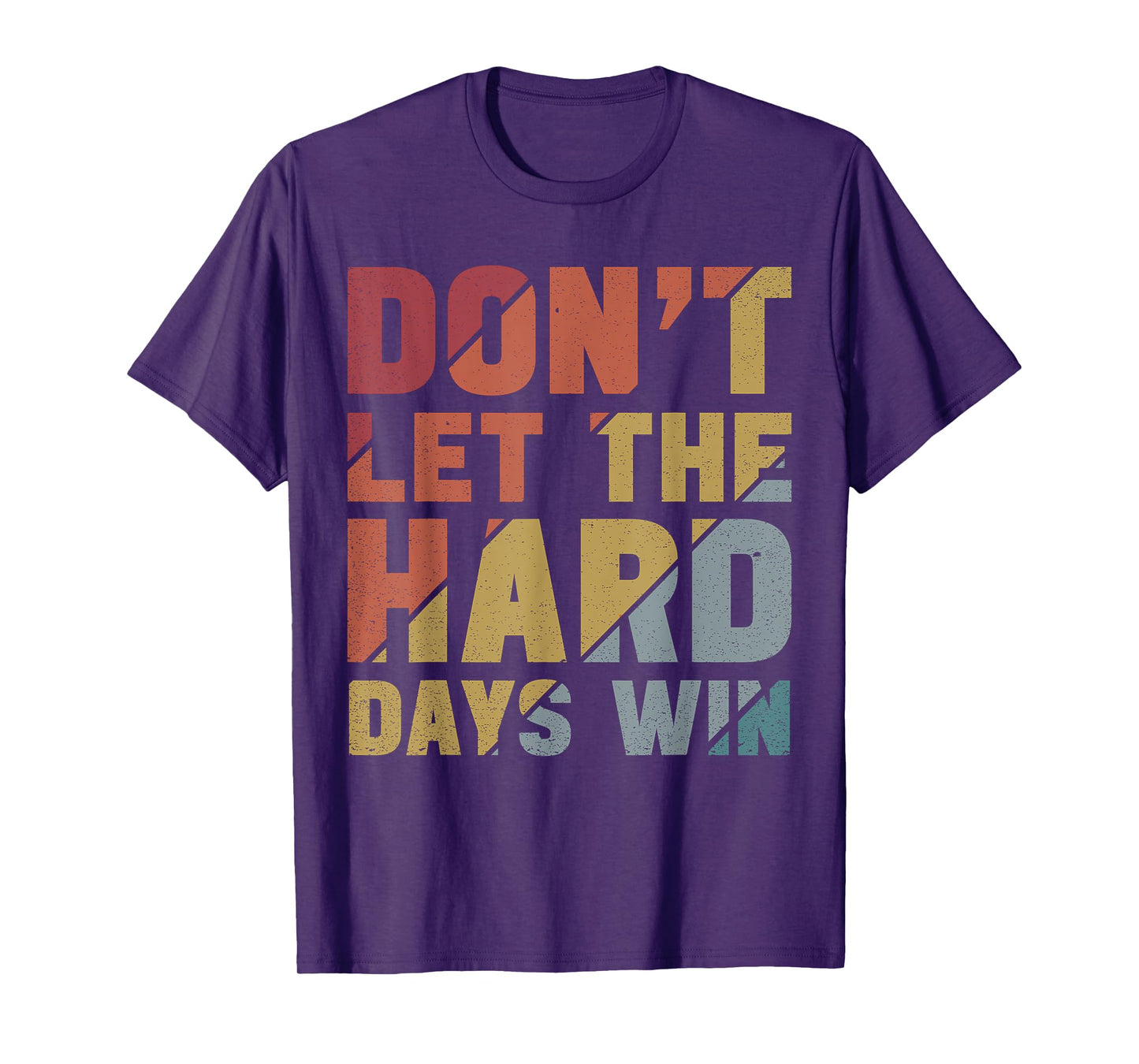 Motivational Design Vintage Don't Let The Hard Days Win T-Shirt